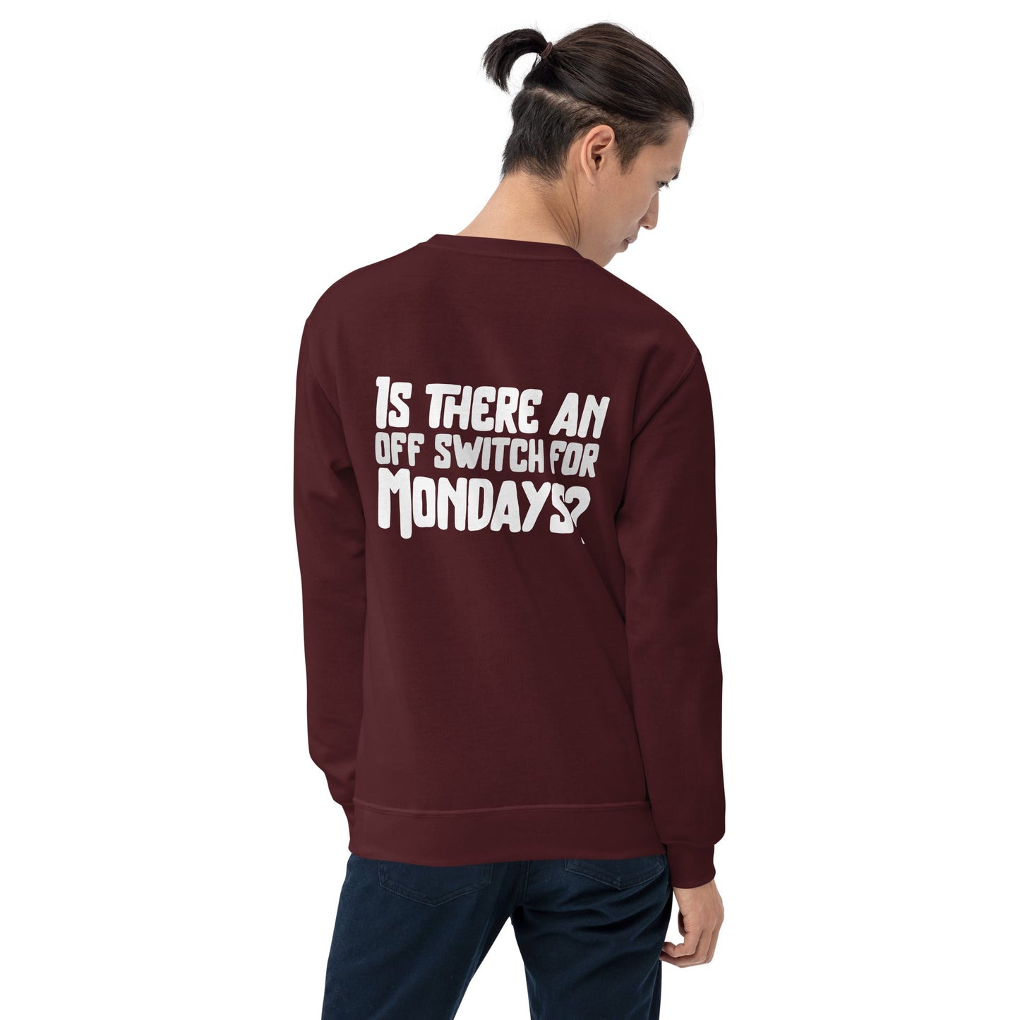 Is there an OFF switch for Mondays? - Unisex Sweatshirt ( Back Print ) by DarkByteGear