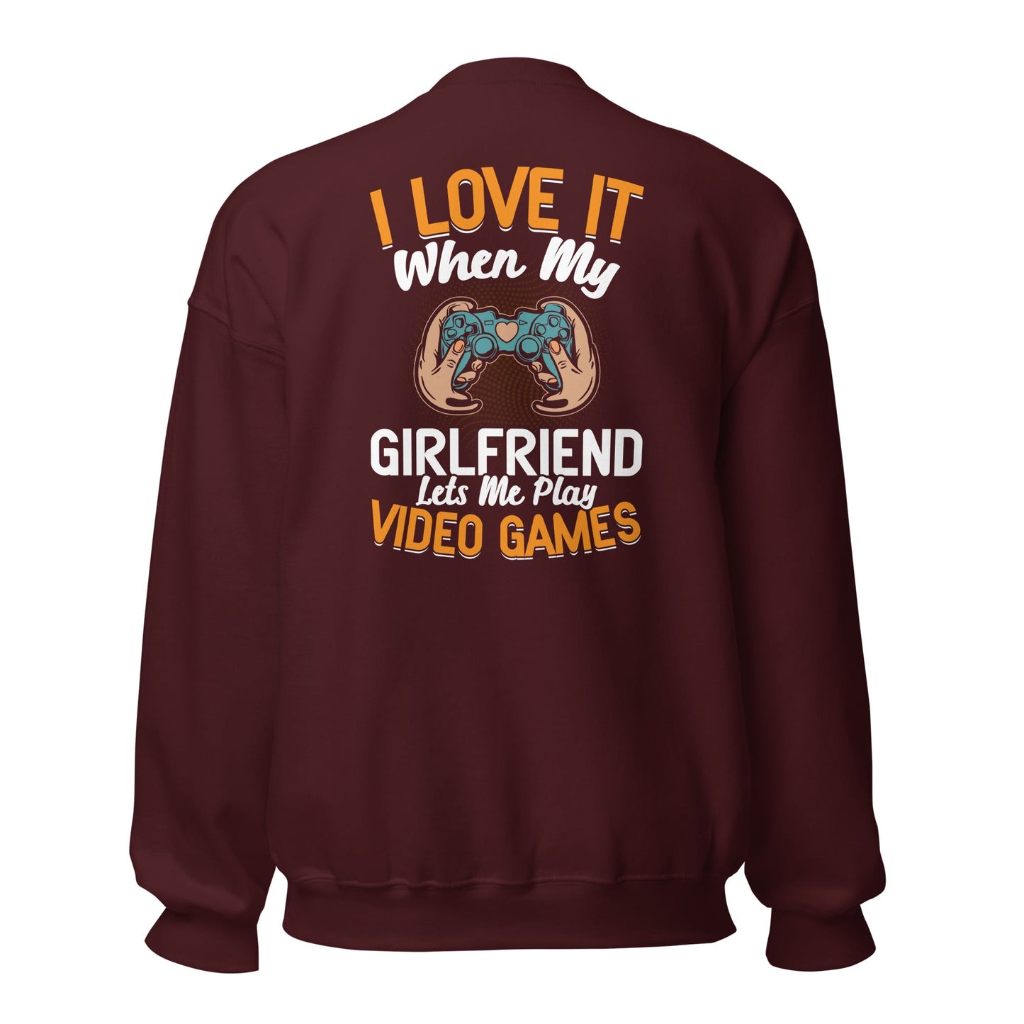 I love it when My Girlfriend Let me Play Videogames - Unisex Sweatshirt ( Back Print ) by DarkByteGear
