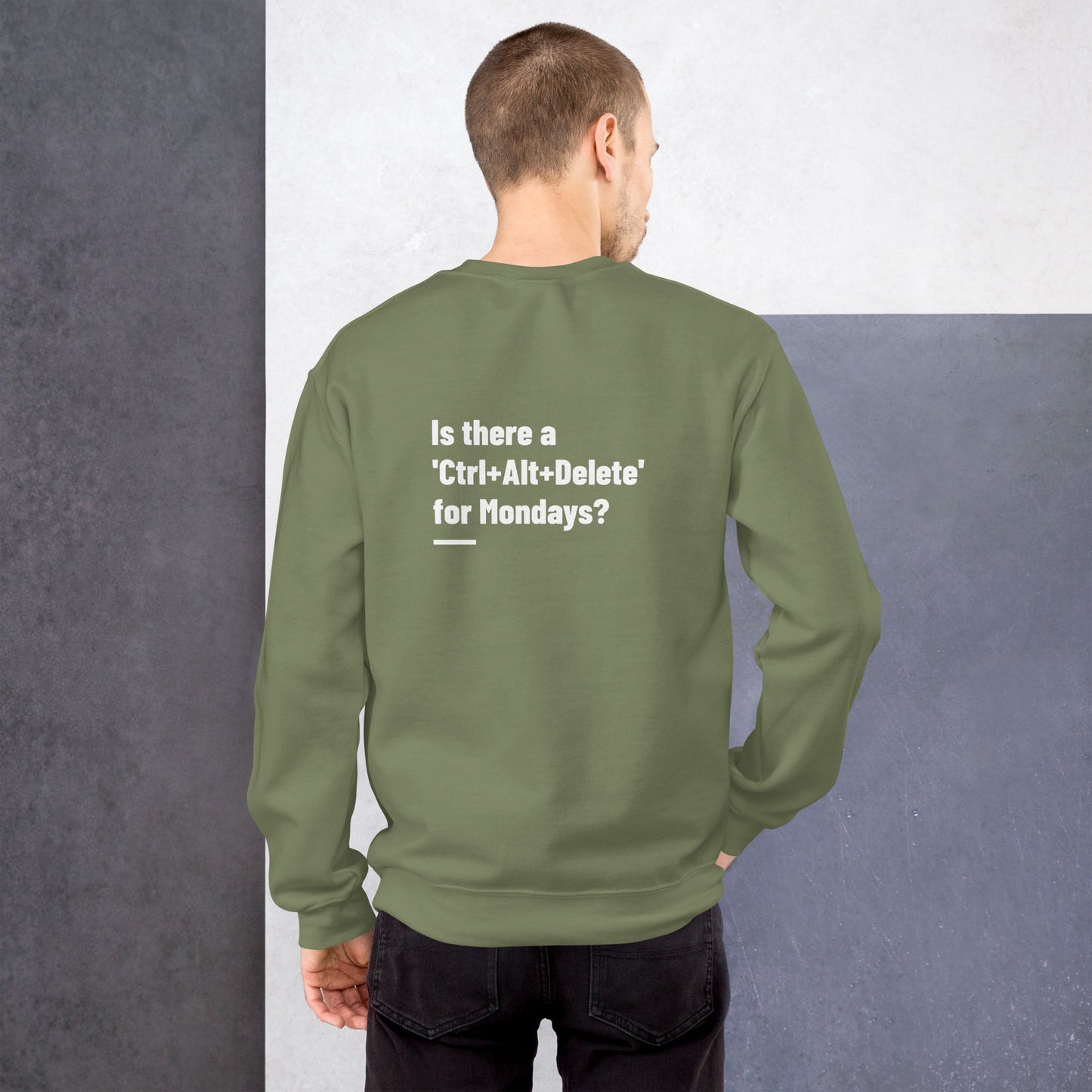 Is there a 'Ctrl+Alt+Delete' for Mondays? - Unisex Sweatshirt ( Back Print ) by DarkByteGear