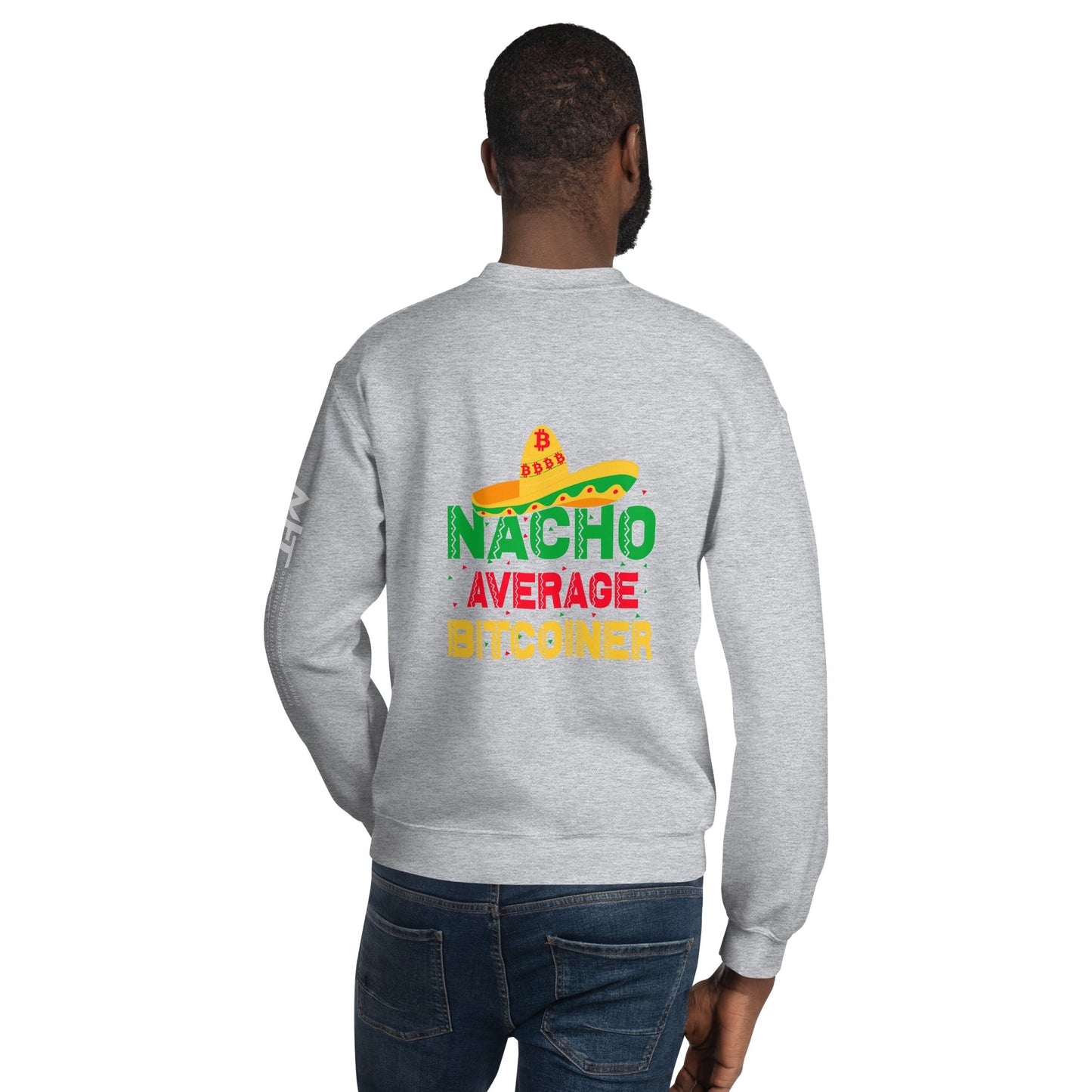 Nacho Average Bitcoiner Unisex Sweatshirt ( Back Print ) by DarkByteGear
