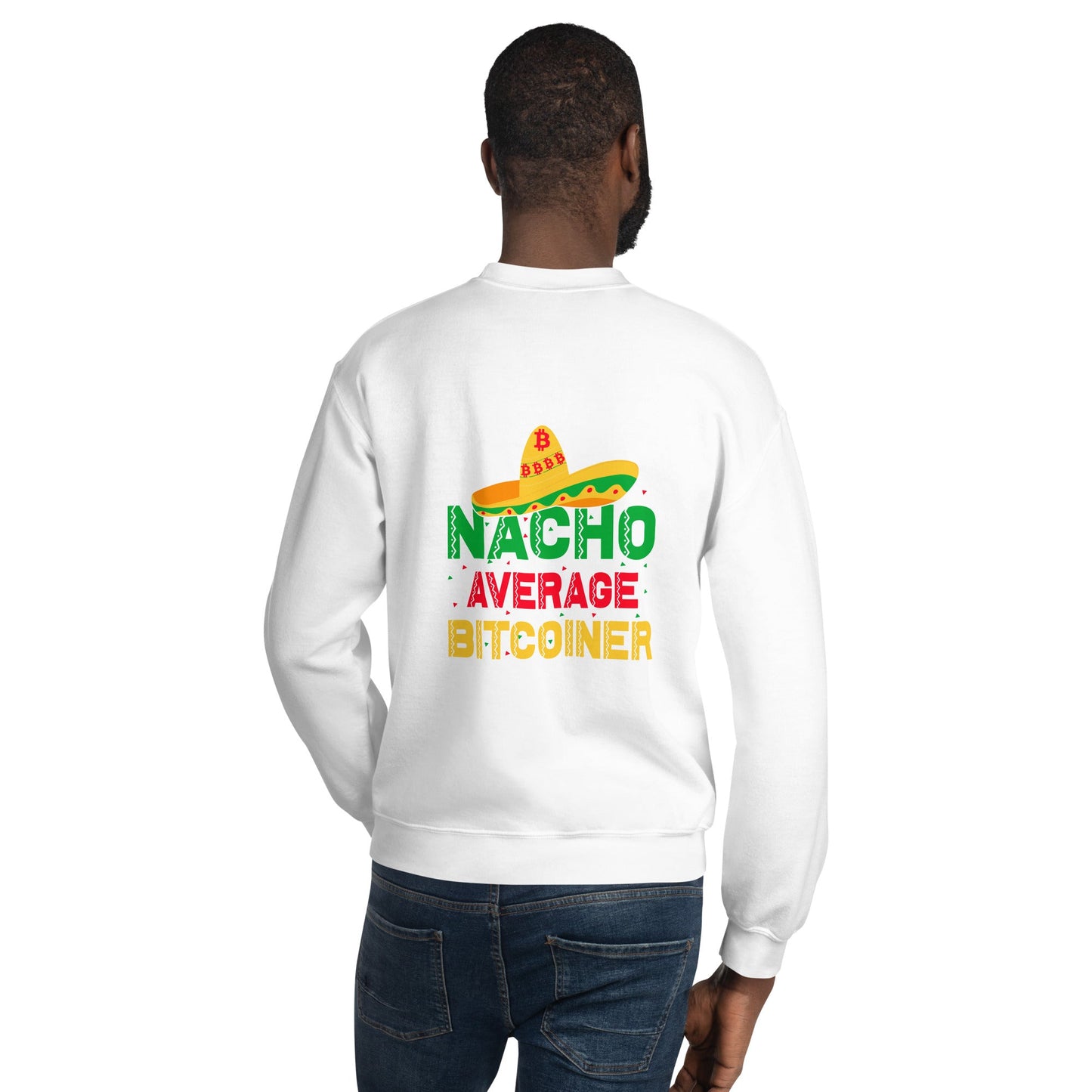 Nacho Average Bitcoiner Unisex Sweatshirt ( Back Print ) by DarkByteGear
