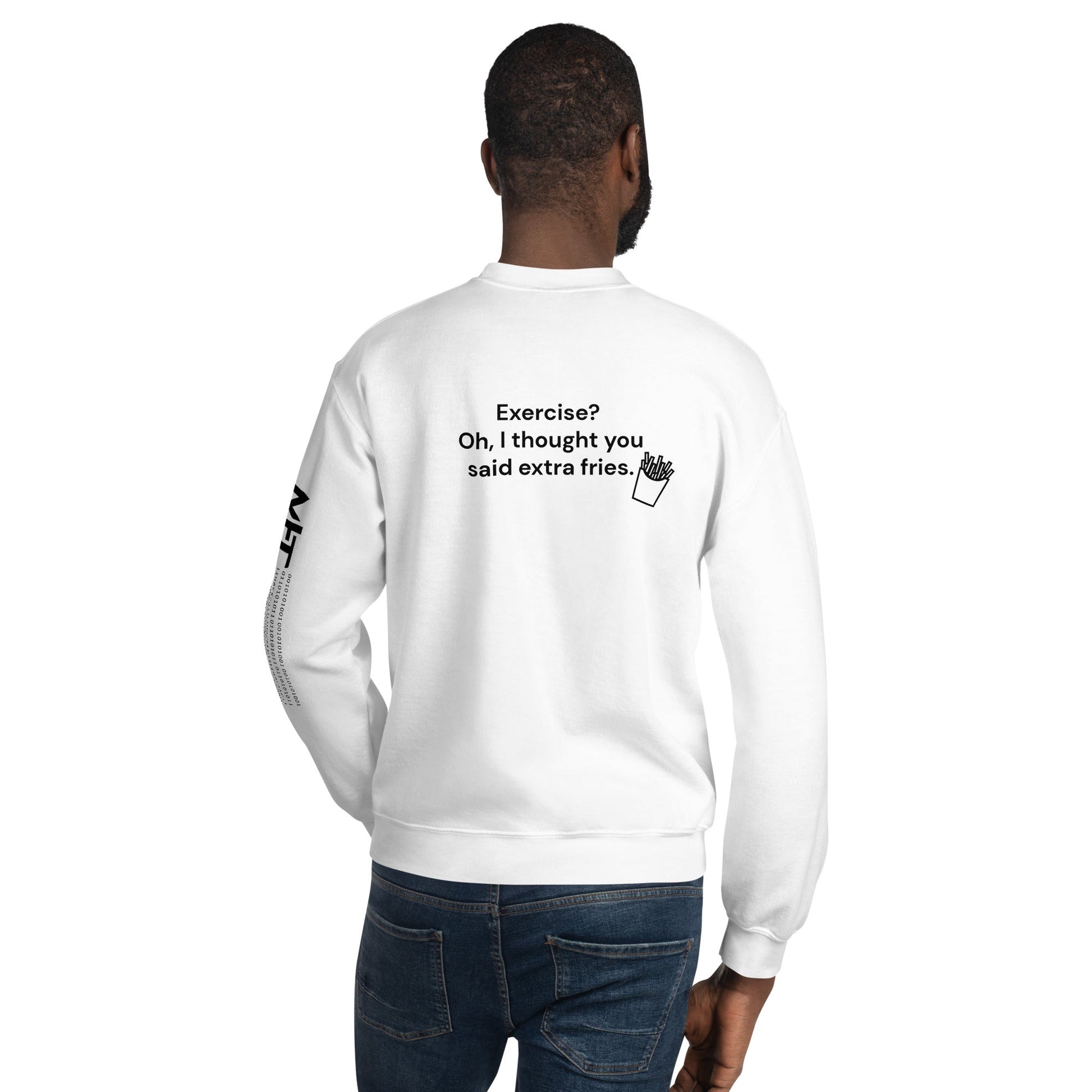 Exercise? Oh, I thought you said extra fries - Unisex Sweatshirt ( Back Print ) by DarkByteGear