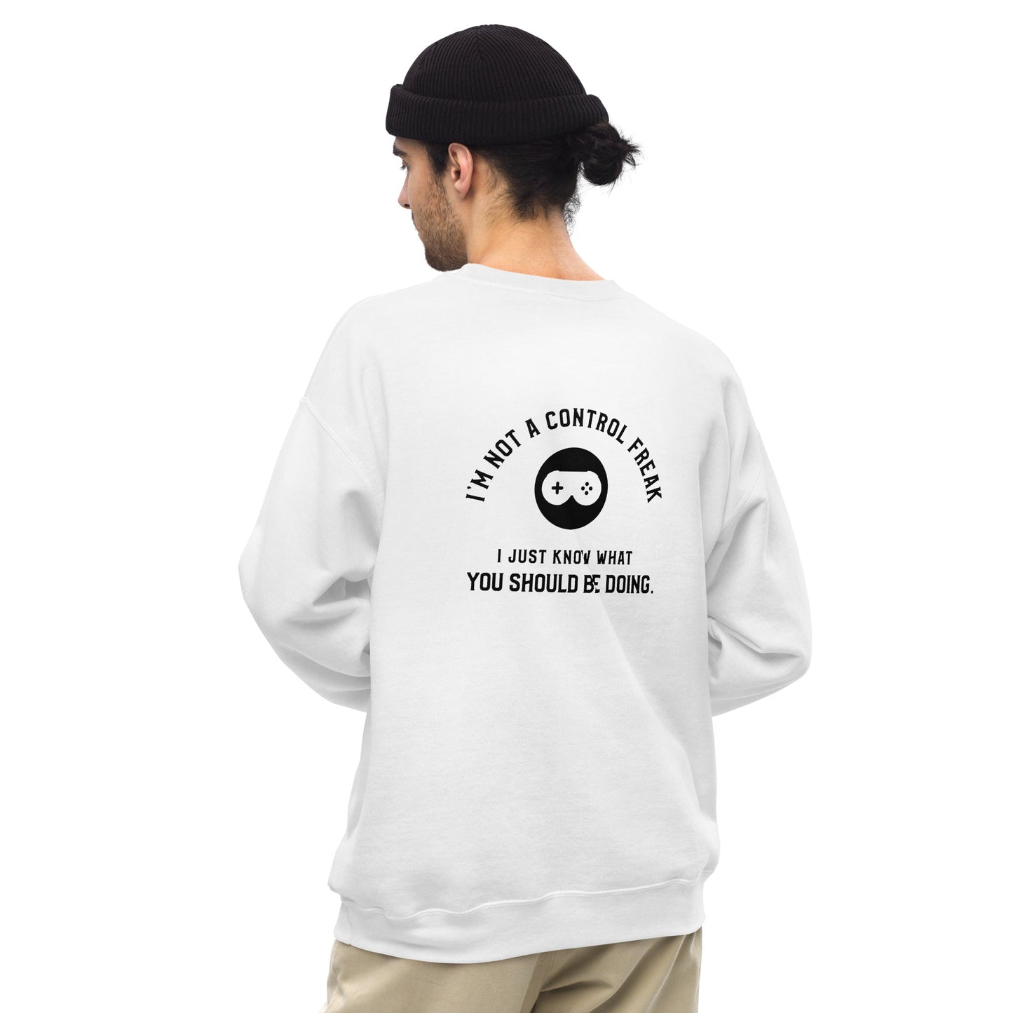 I am not a Control freak, I just Know what you should be doing - Unisex Sweatshirt ( Back Print ) by DarkByteGear