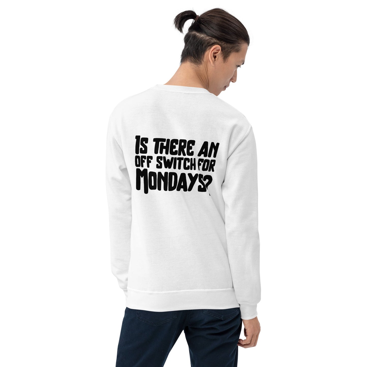 Is there an OFF switch for Mondays? - Unisex Sweatshirt ( Back Print ) by DarkByteGear