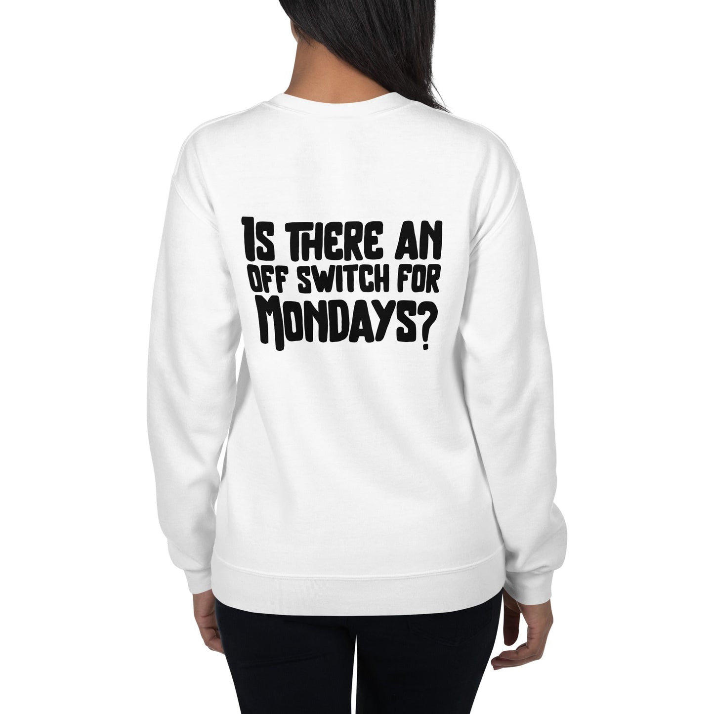 Is there an OFF switch for Mondays? - Unisex Sweatshirt ( Back Print ) by DarkByteGear