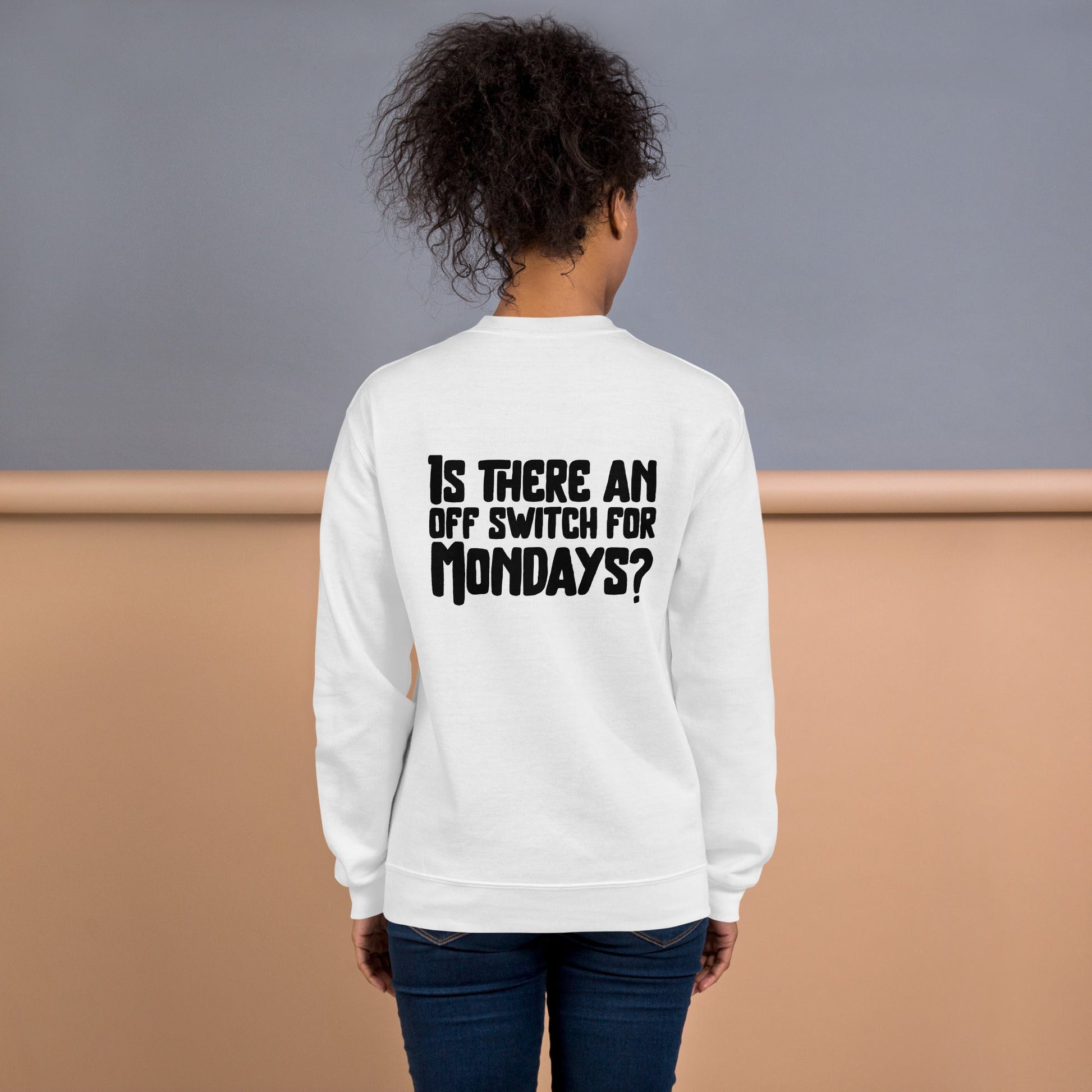 Is there an OFF switch for Mondays? - Unisex Sweatshirt ( Back Print ) by DarkByteGear