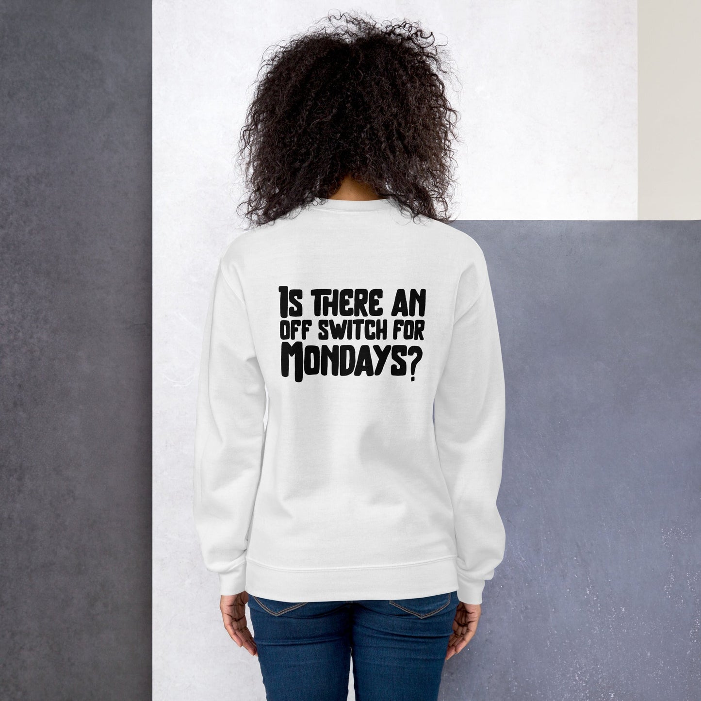 Is there an OFF switch for Mondays? - Unisex Sweatshirt ( Back Print ) by DarkByteGear