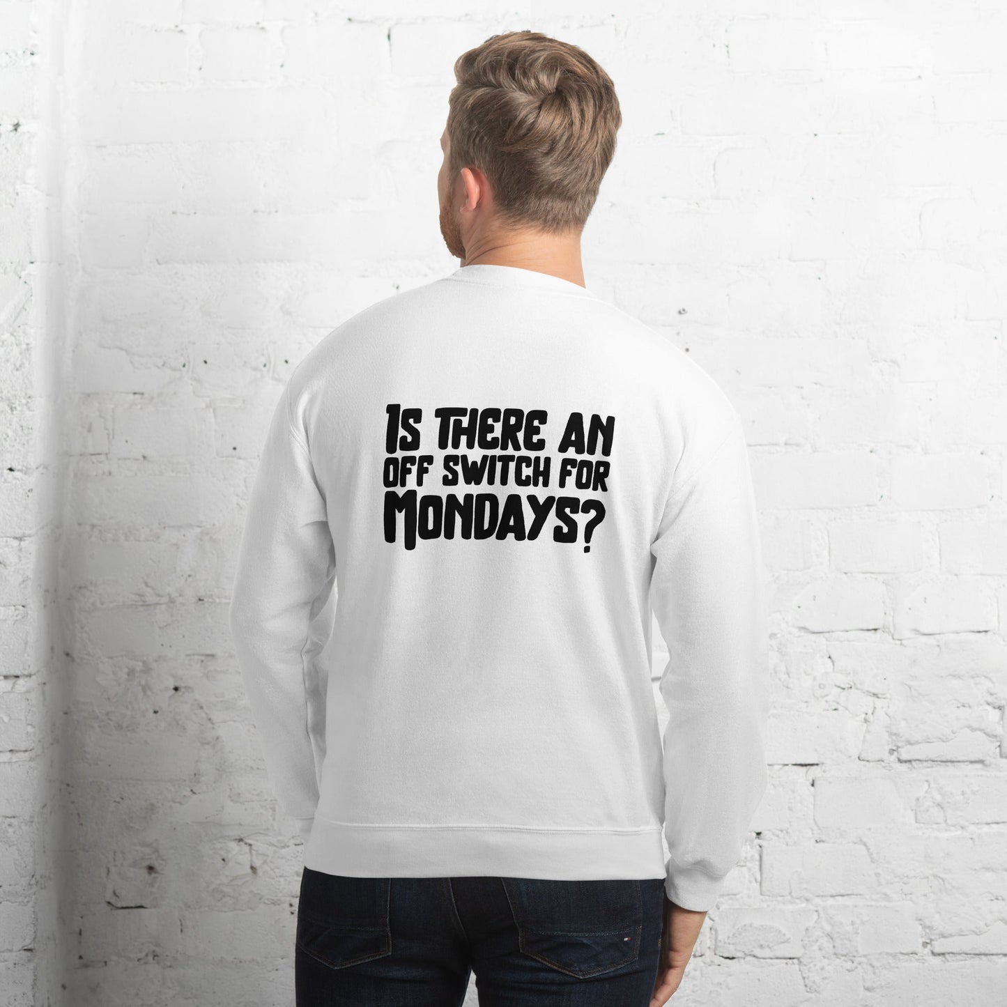 Is there an OFF switch for Mondays? - Unisex Sweatshirt ( Back Print ) by DarkByteGear