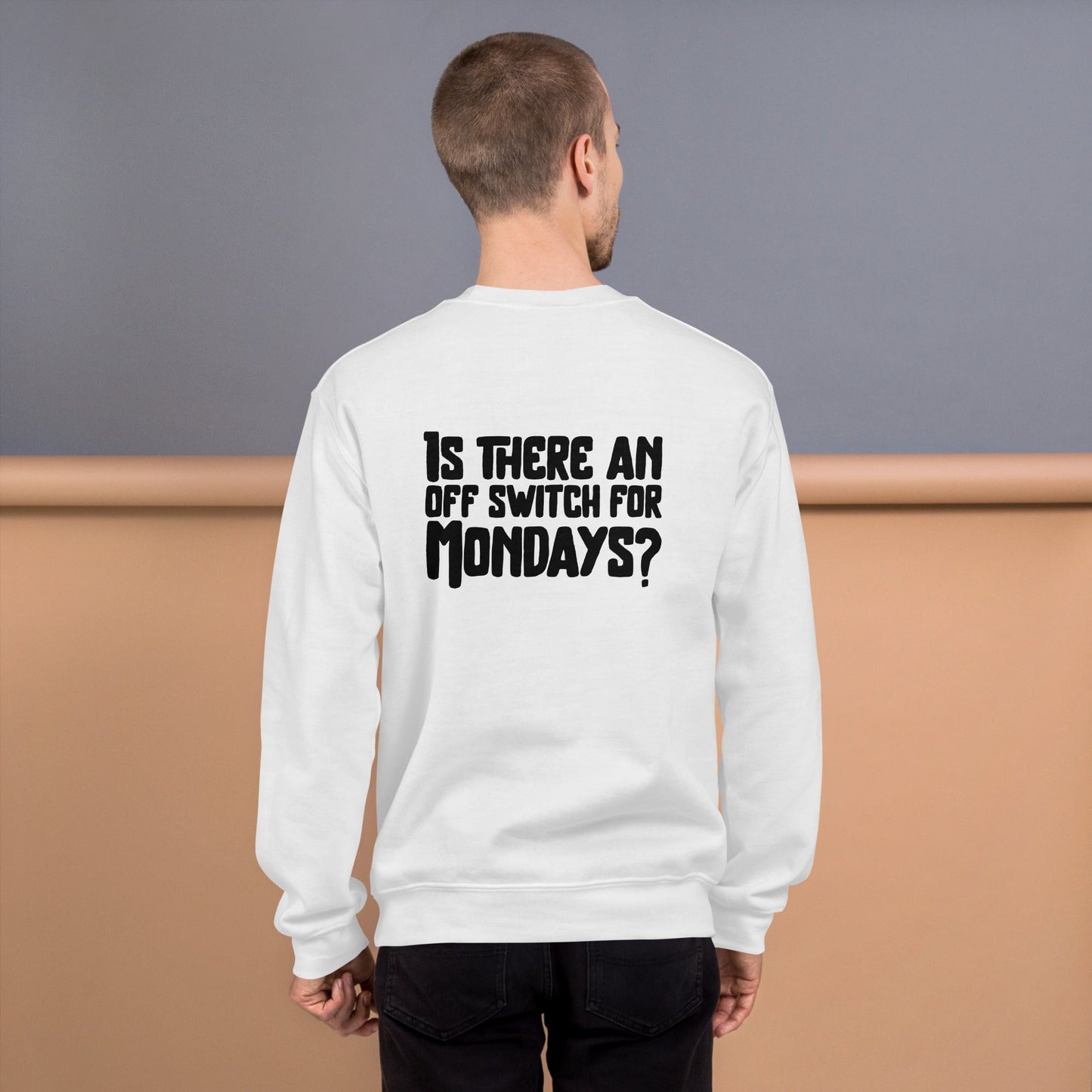 Is there an OFF switch for Mondays? - Unisex Sweatshirt ( Back Print ) by DarkByteGear