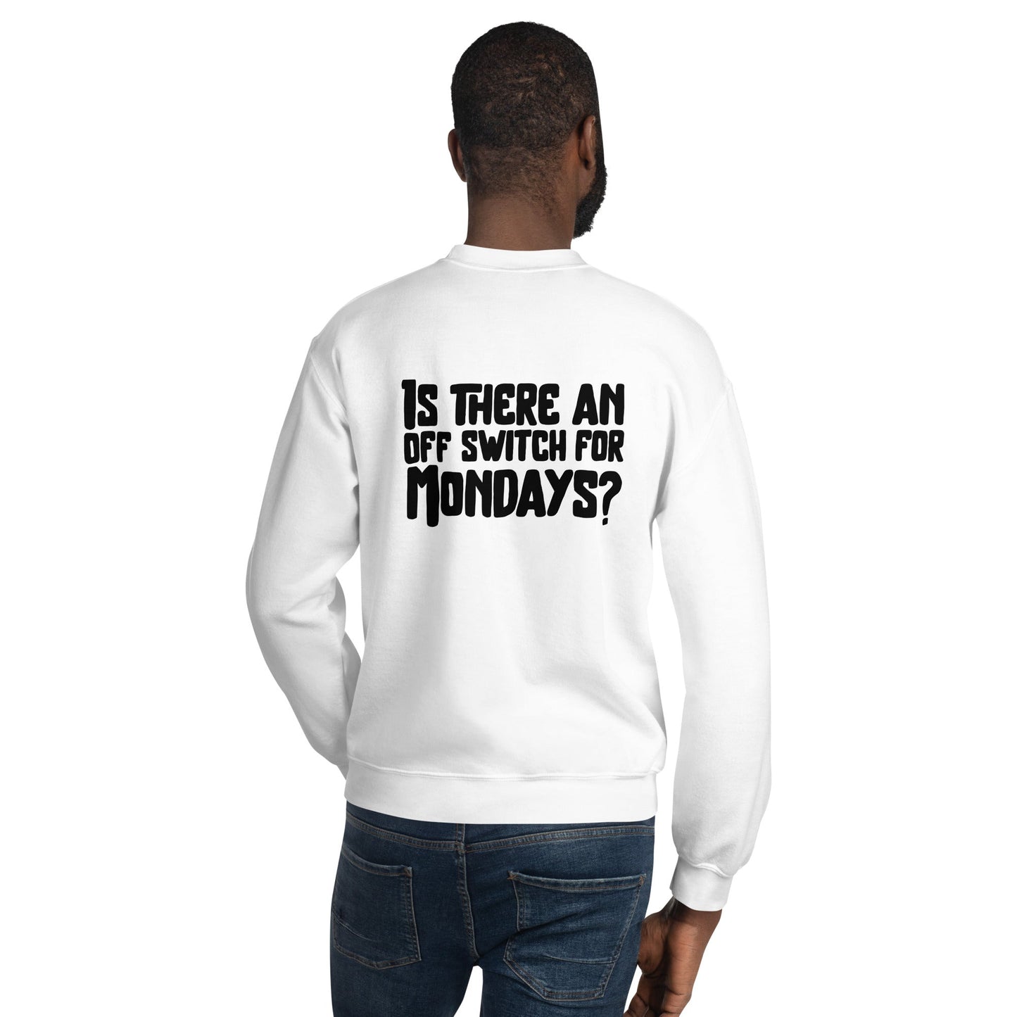 Is there an OFF switch for Mondays? - Unisex Sweatshirt ( Back Print ) by DarkByteGear