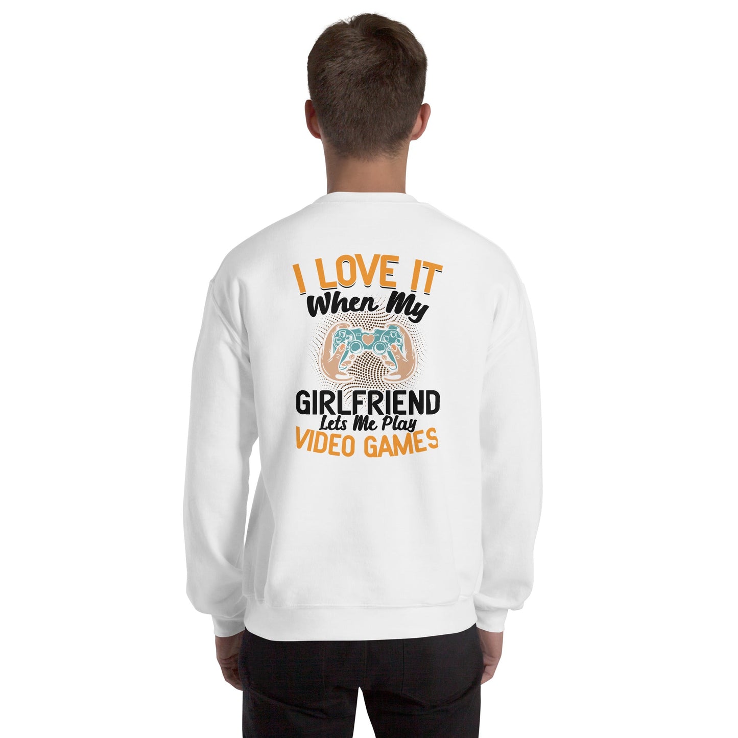 I love it when My Girlfriend Let me Play Videogames - Unisex Sweatshirt ( Back Print ) by DarkByteGear