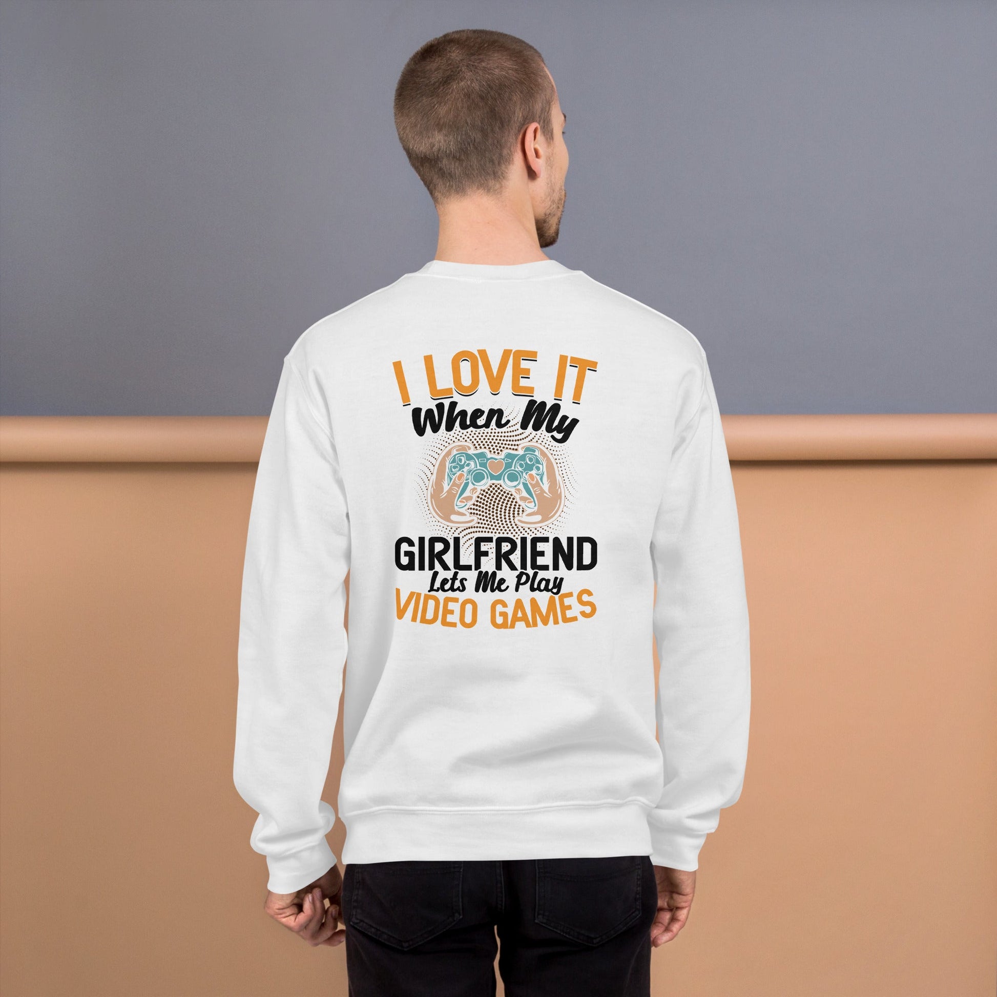 I love it when My Girlfriend Let me Play Videogames - Unisex Sweatshirt ( Back Print ) by DarkByteGear