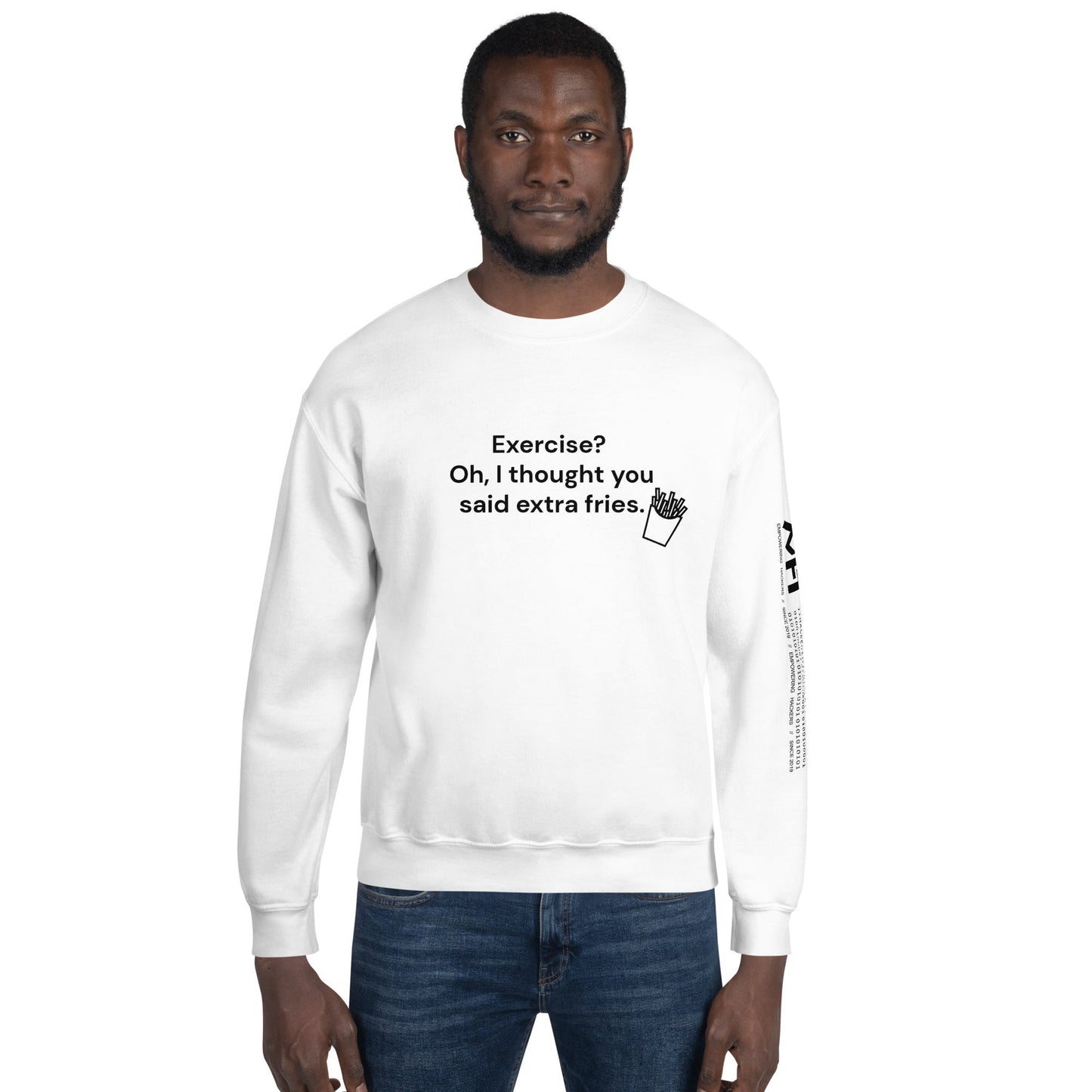 Exercise? Oh, I thought you said extra fries - Unisex Sweatshirt by DarkByteGear