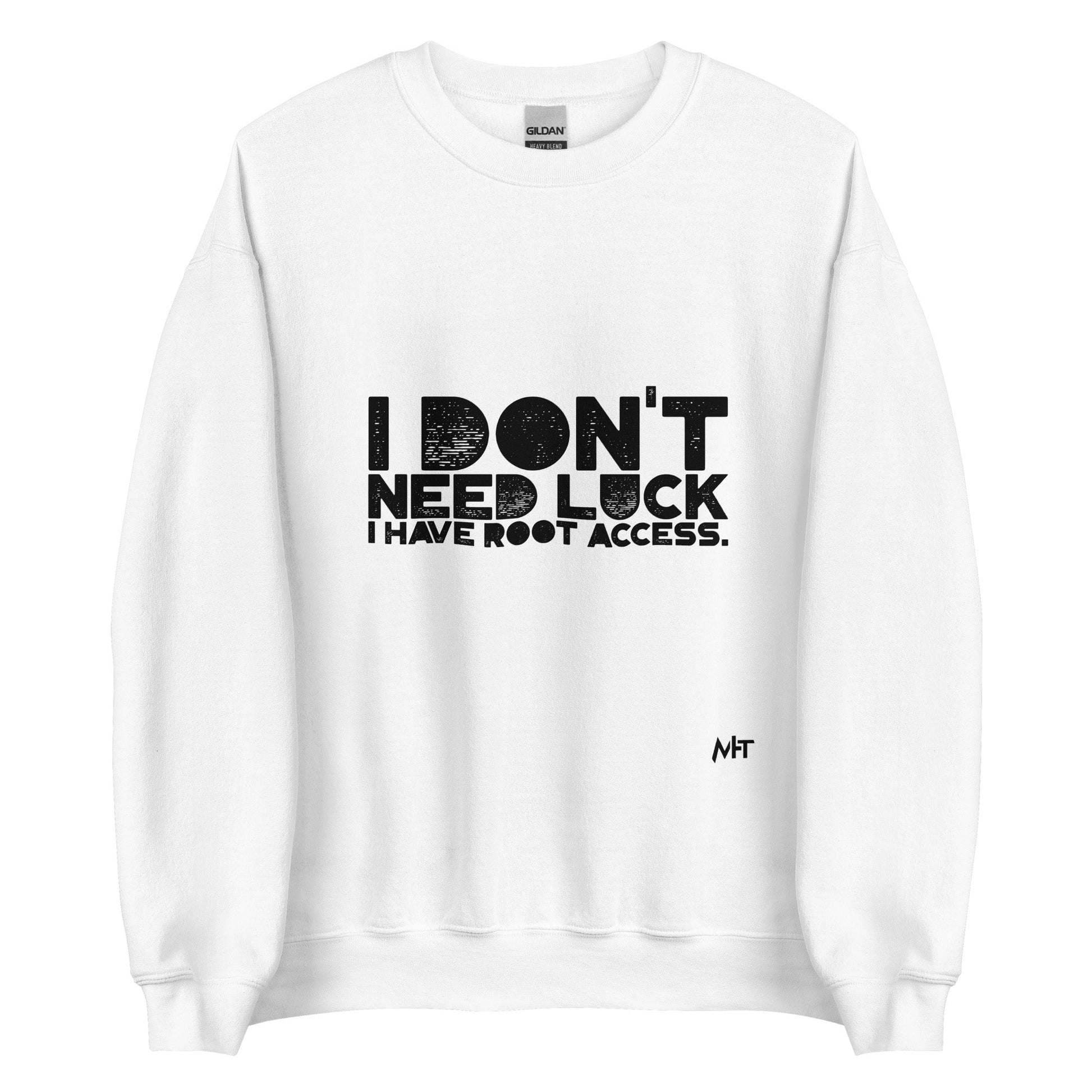I Don't Need Luck: I Have Root Access - Unisex Sweatshirt by DarkByteGear