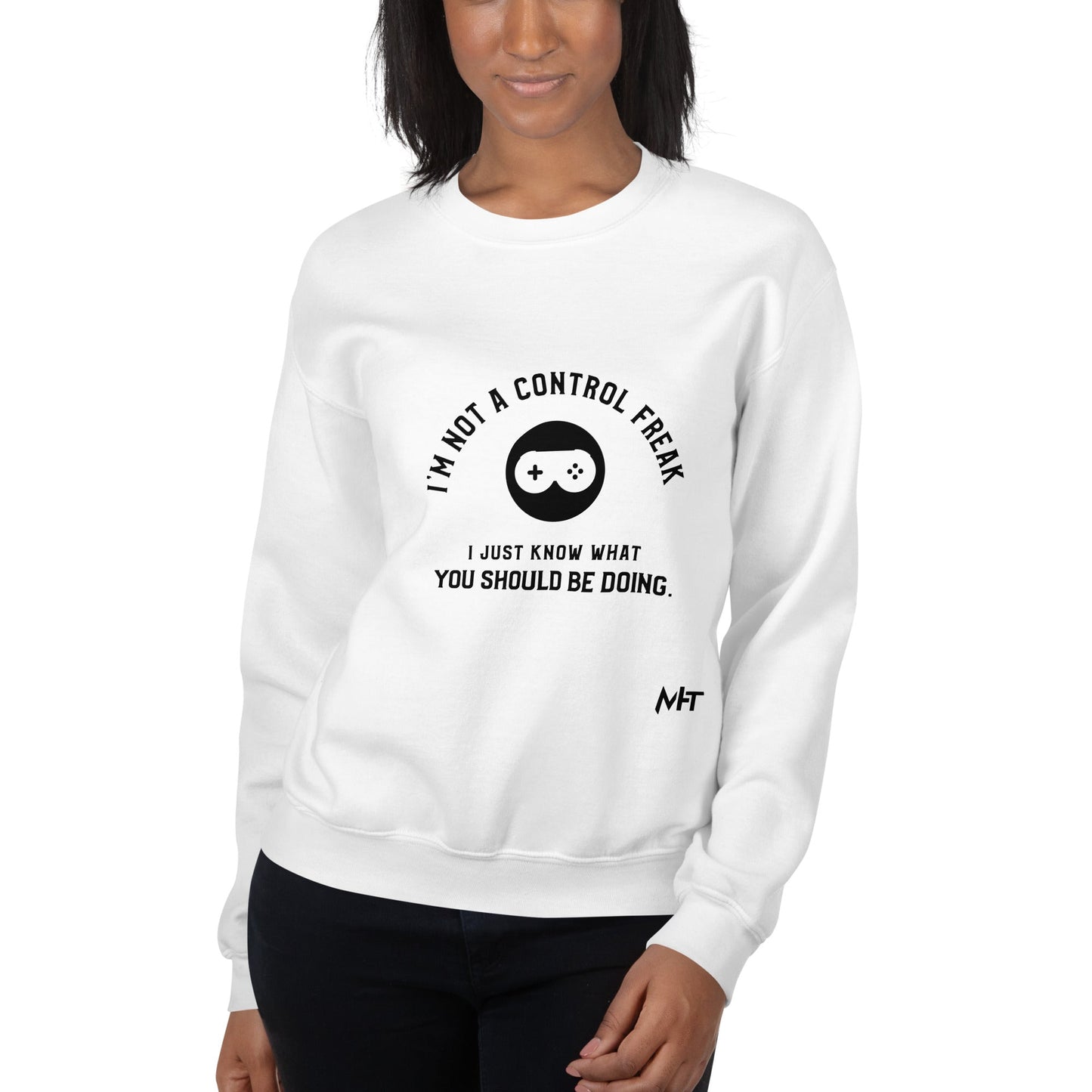 I am not a Control freak, I just Know what you should be doing - Unisex Sweatshirt by DarkByteGear