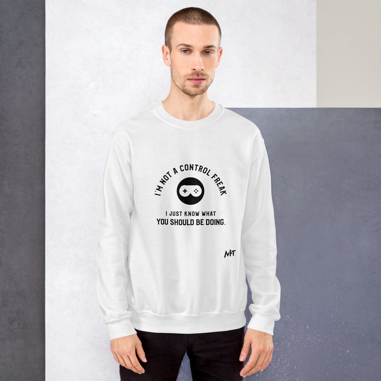 I am not a Control freak, I just Know what you should be doing - Unisex Sweatshirt by DarkByteGear