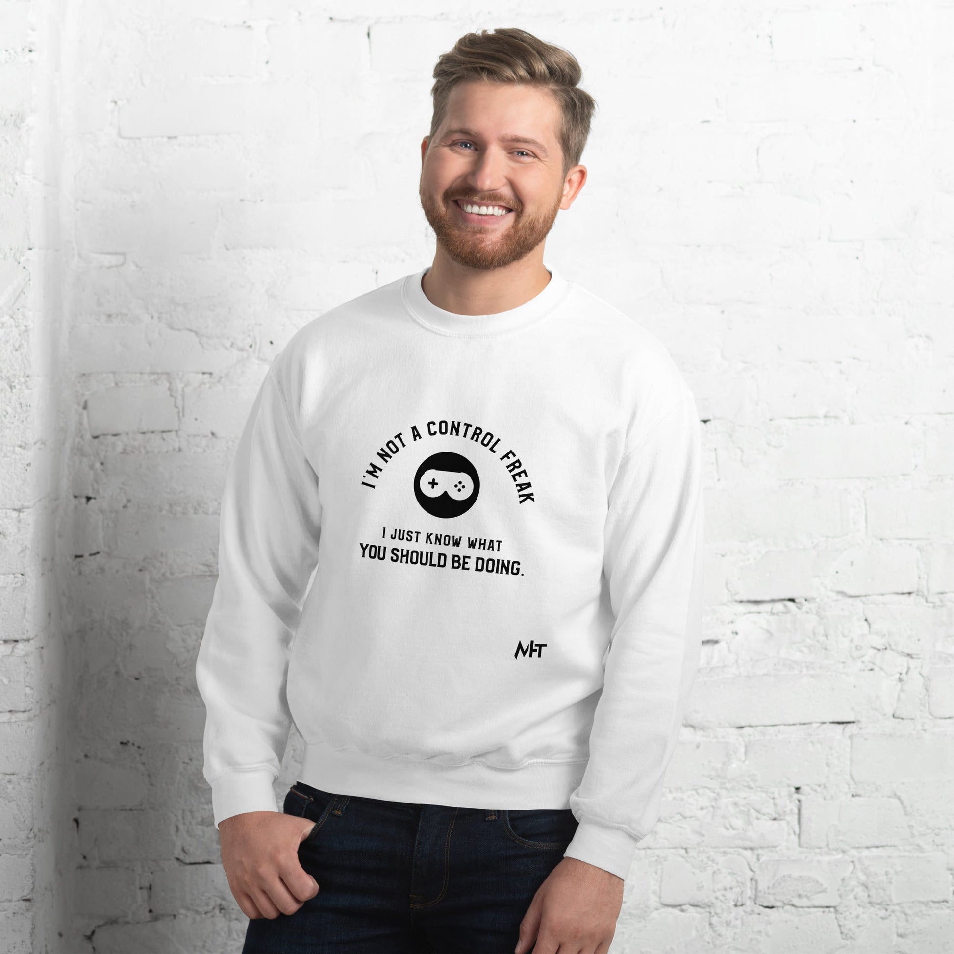 I am not a Control freak, I just Know what you should be doing - Unisex Sweatshirt by DarkByteGear