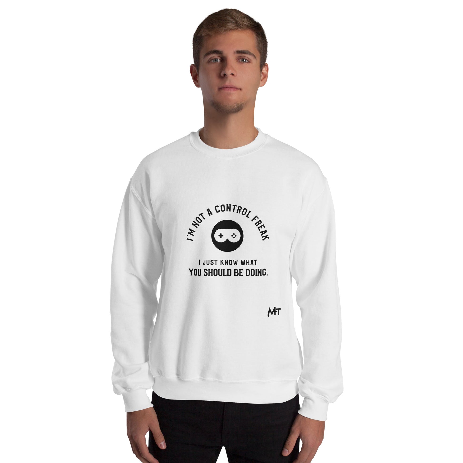 I am not a Control freak, I just Know what you should be doing - Unisex Sweatshirt by DarkByteGear