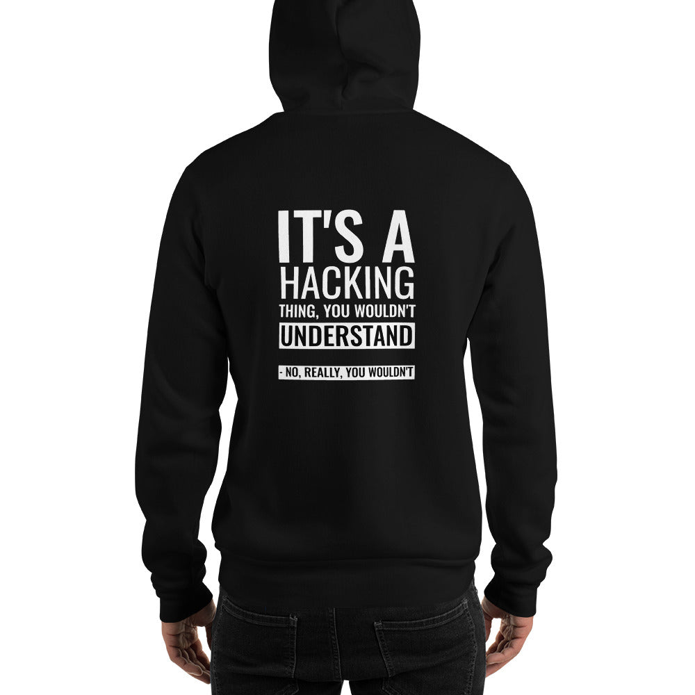 It's a hacking thing, you wouldn't understand - Unisex Hoodie (white text) by DarkByteGear