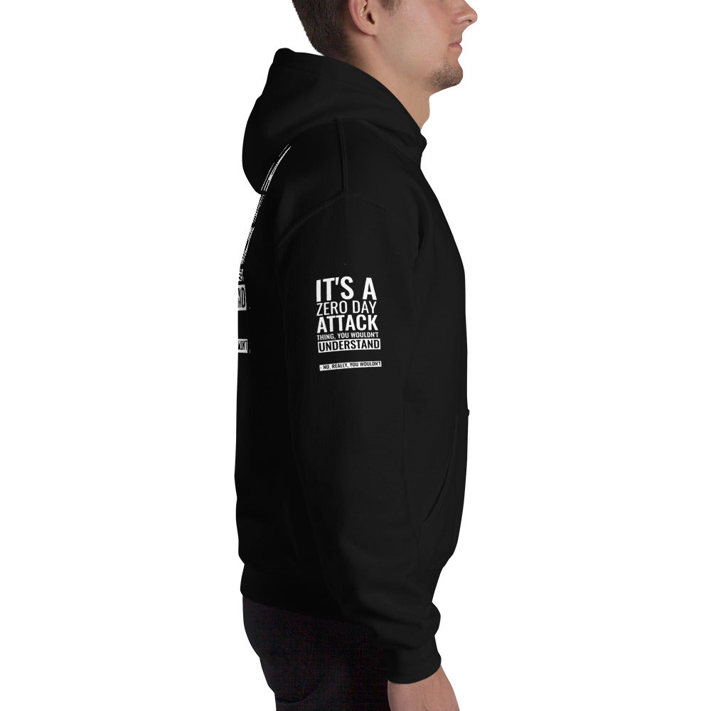It's a Zero Attack Day thing, you wouldn't Understand - Unisex Hoodie (all sides print) by DarkByteGear