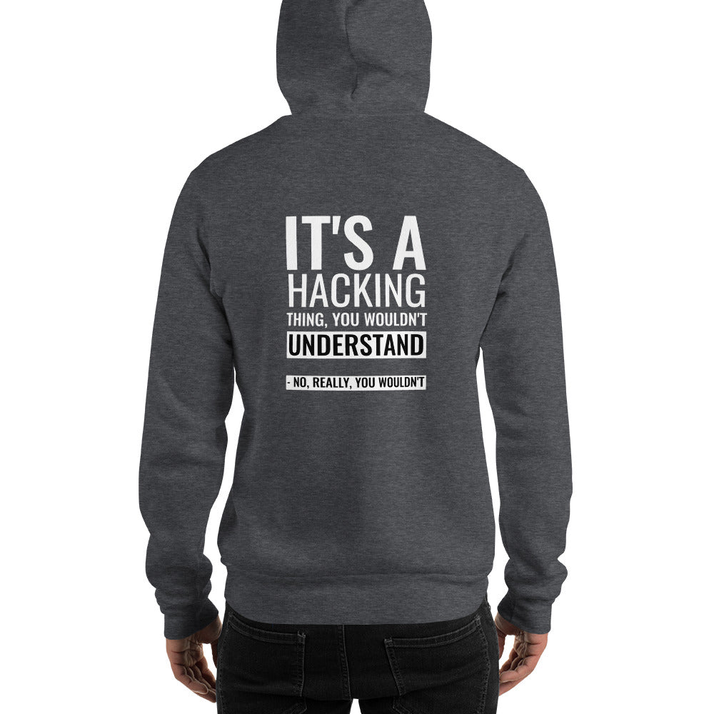 It's a hacking thing, you wouldn't understand - Unisex Hoodie (white text) by DarkByteGear
