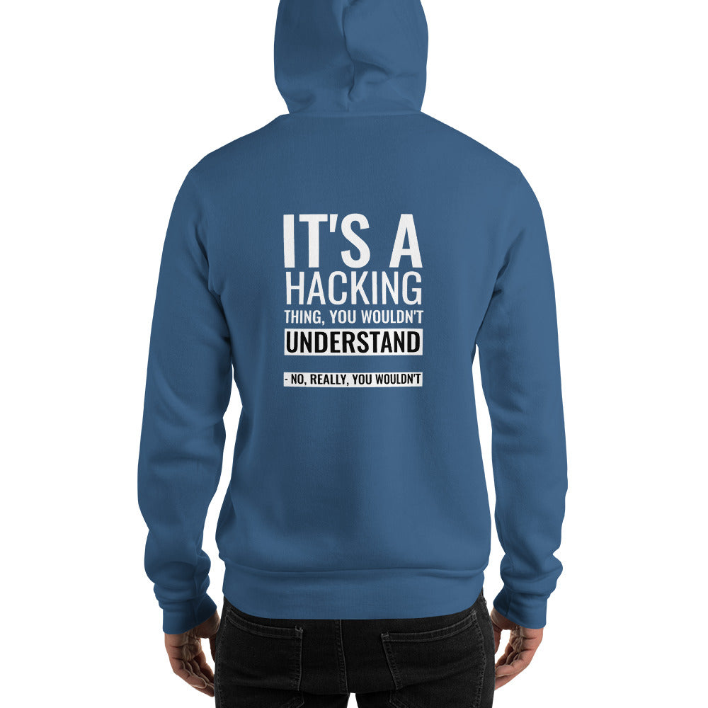 It's a hacking thing, you wouldn't understand - Unisex Hoodie (white text) by DarkByteGear