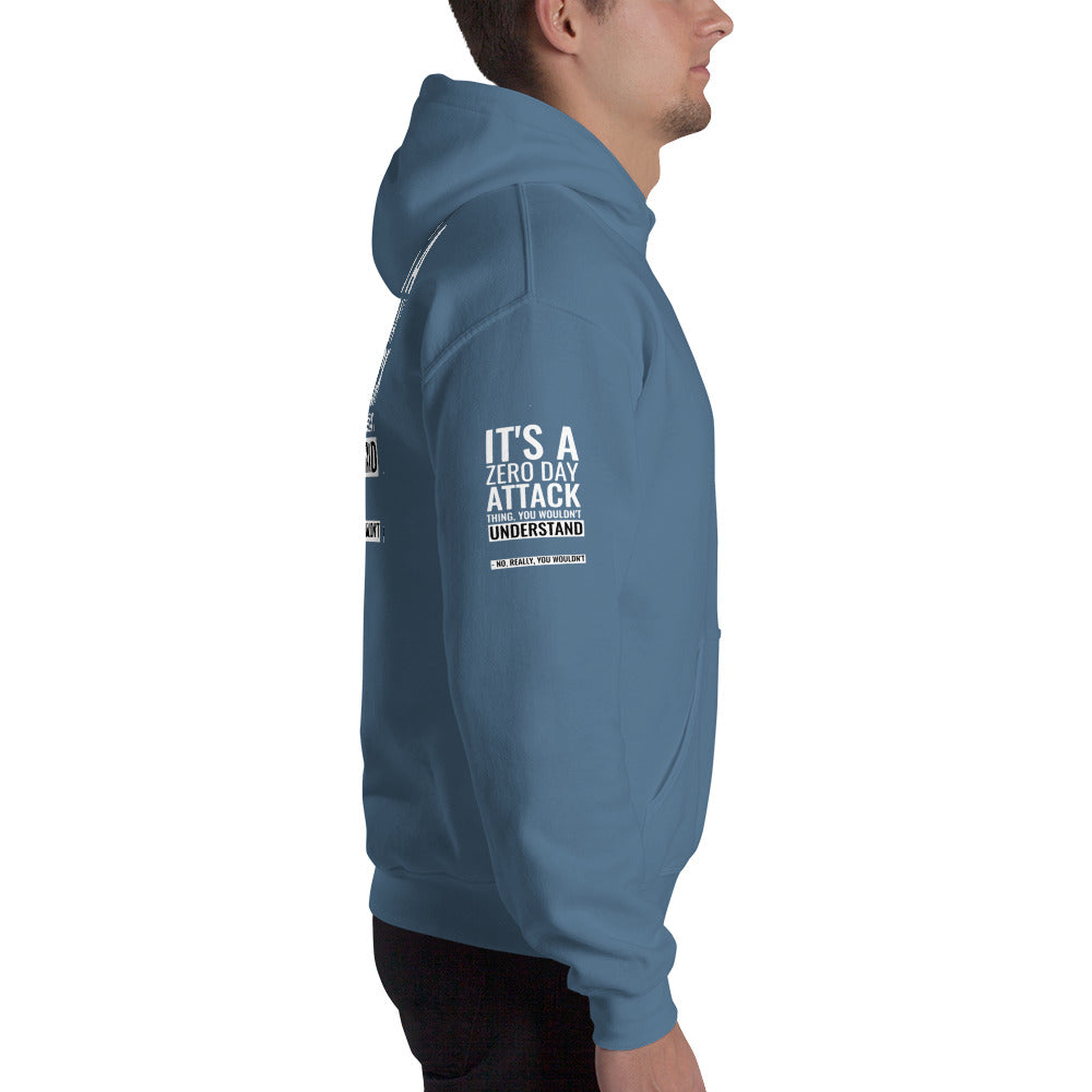 It's a Zero Attack Day thing, you wouldn't Understand - Unisex Hoodie (all sides print) by DarkByteGear
