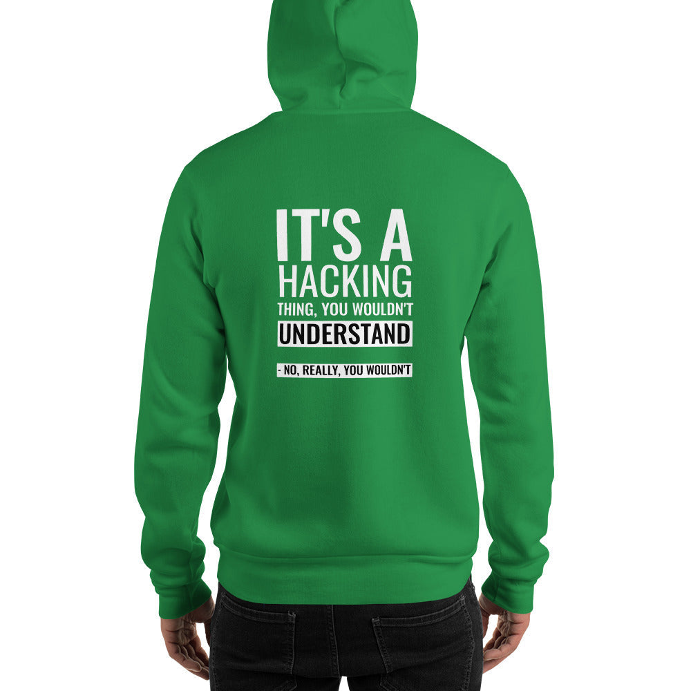 It's a hacking thing, you wouldn't understand - Unisex Hoodie (white text) by DarkByteGear