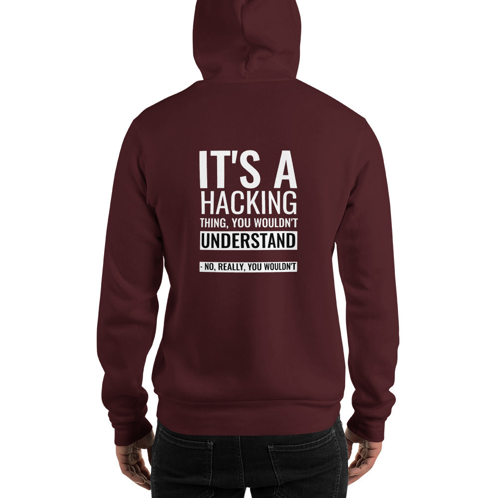 It's a hacking thing, you wouldn't understand - Unisex Hoodie (white text) by DarkByteGear