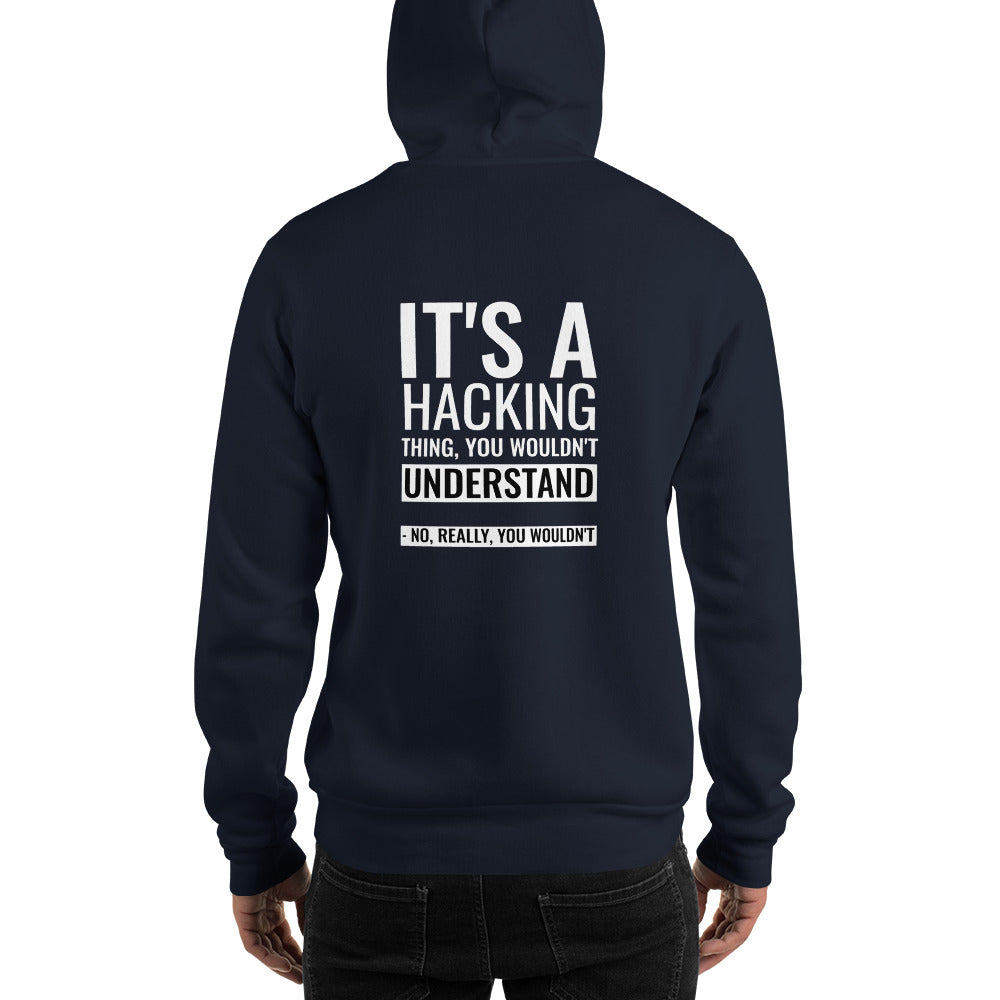 It's a hacking thing, you wouldn't understand - Unisex Hoodie (white text) by DarkByteGear