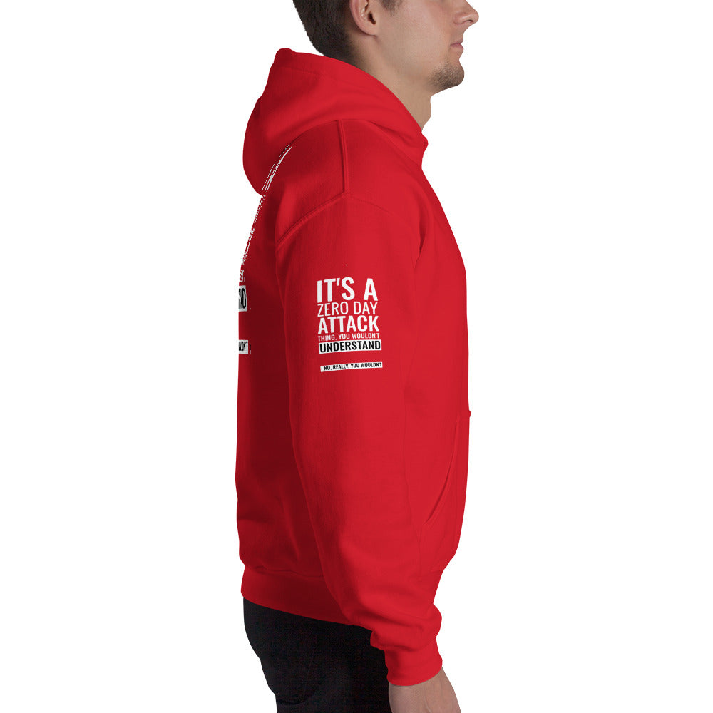 It's a Zero Attack Day thing, you wouldn't Understand - Unisex Hoodie (all sides print) by DarkByteGear