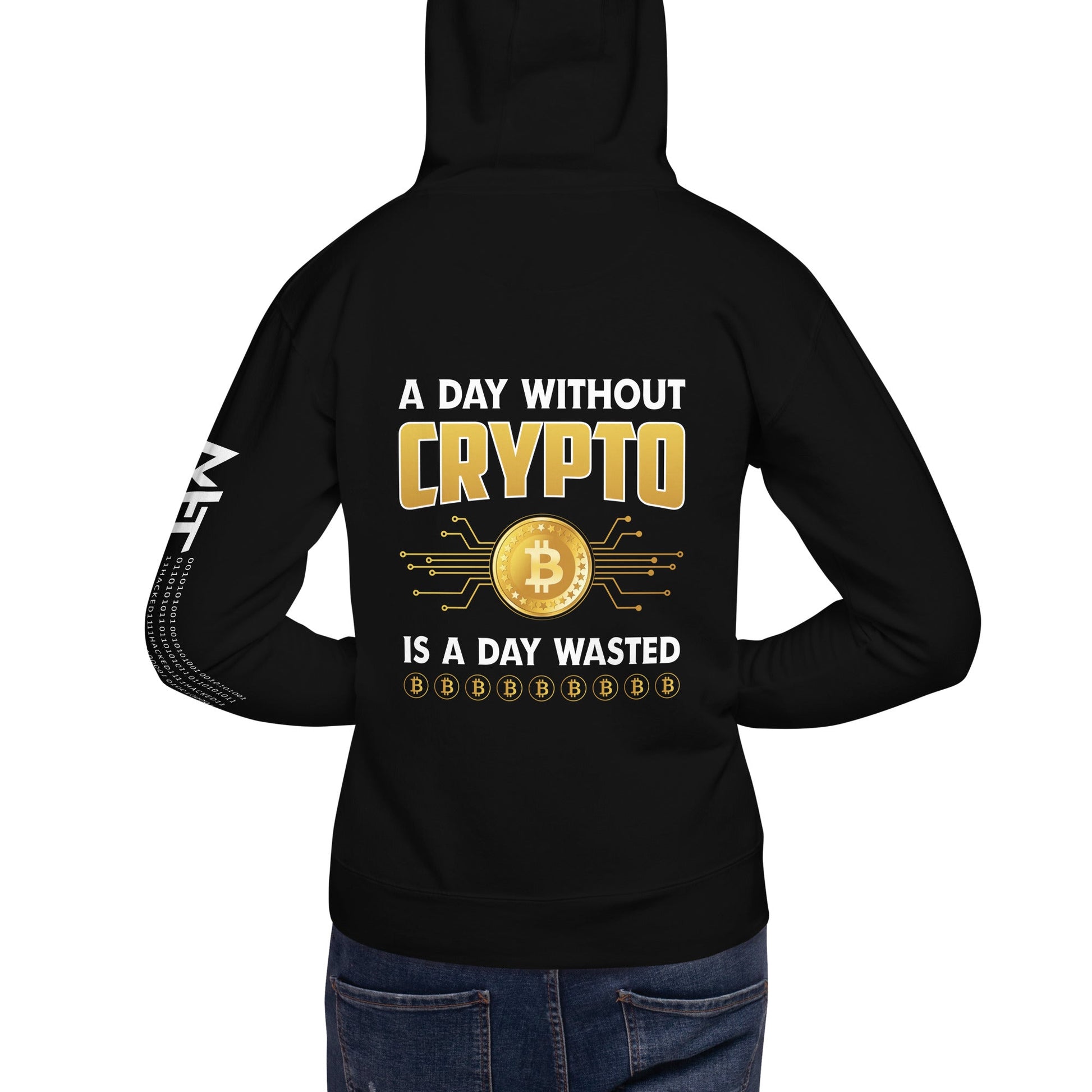 A Day Without Crypto is a Day wasted Unisex Hoodie (Back Print) by DarkByteGear