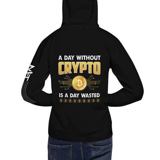 A Day Without Crypto is a Day wasted Unisex Hoodie (Back Print) by DarkByteGear