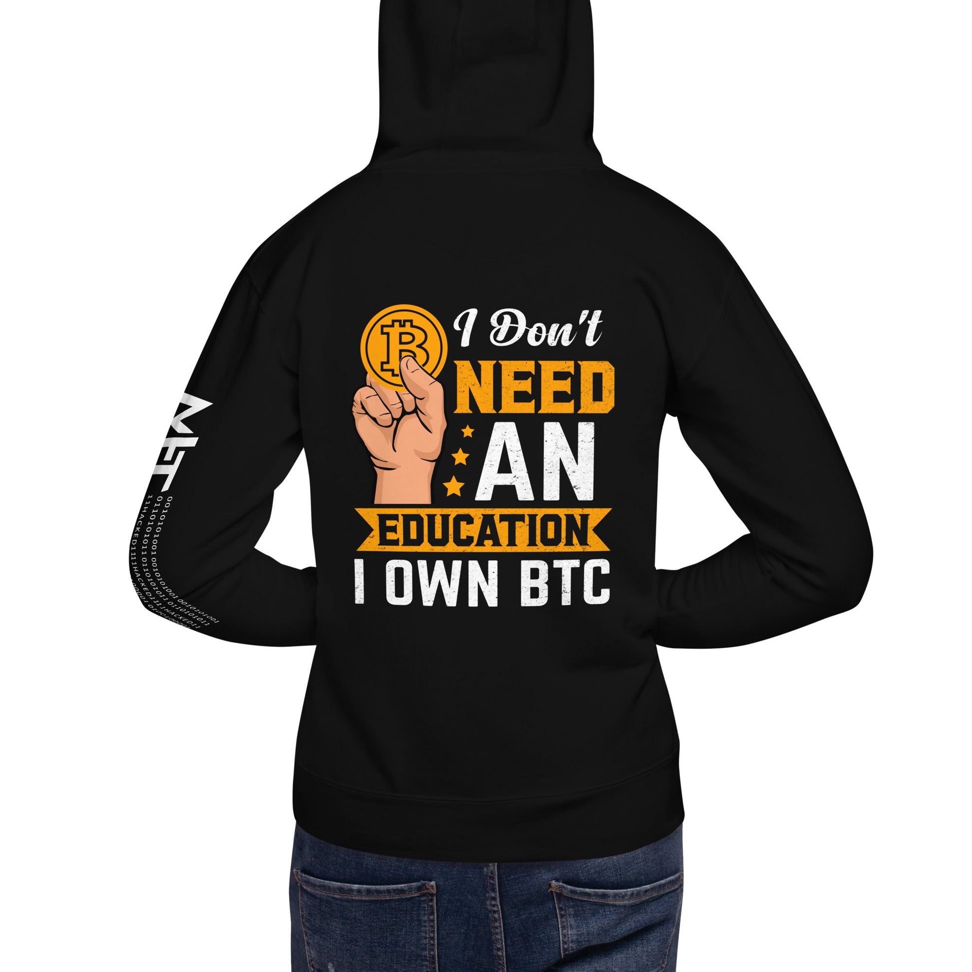 I don't need an Education, I own Bitcoin Unisex Hoodie ( Back Print ) by DarkByteGear