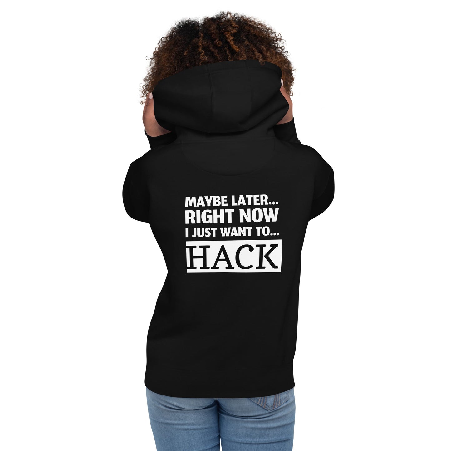 Maybe later... right now I just want to... hack - Unisex Hoodie (back print) by DarkByteGear