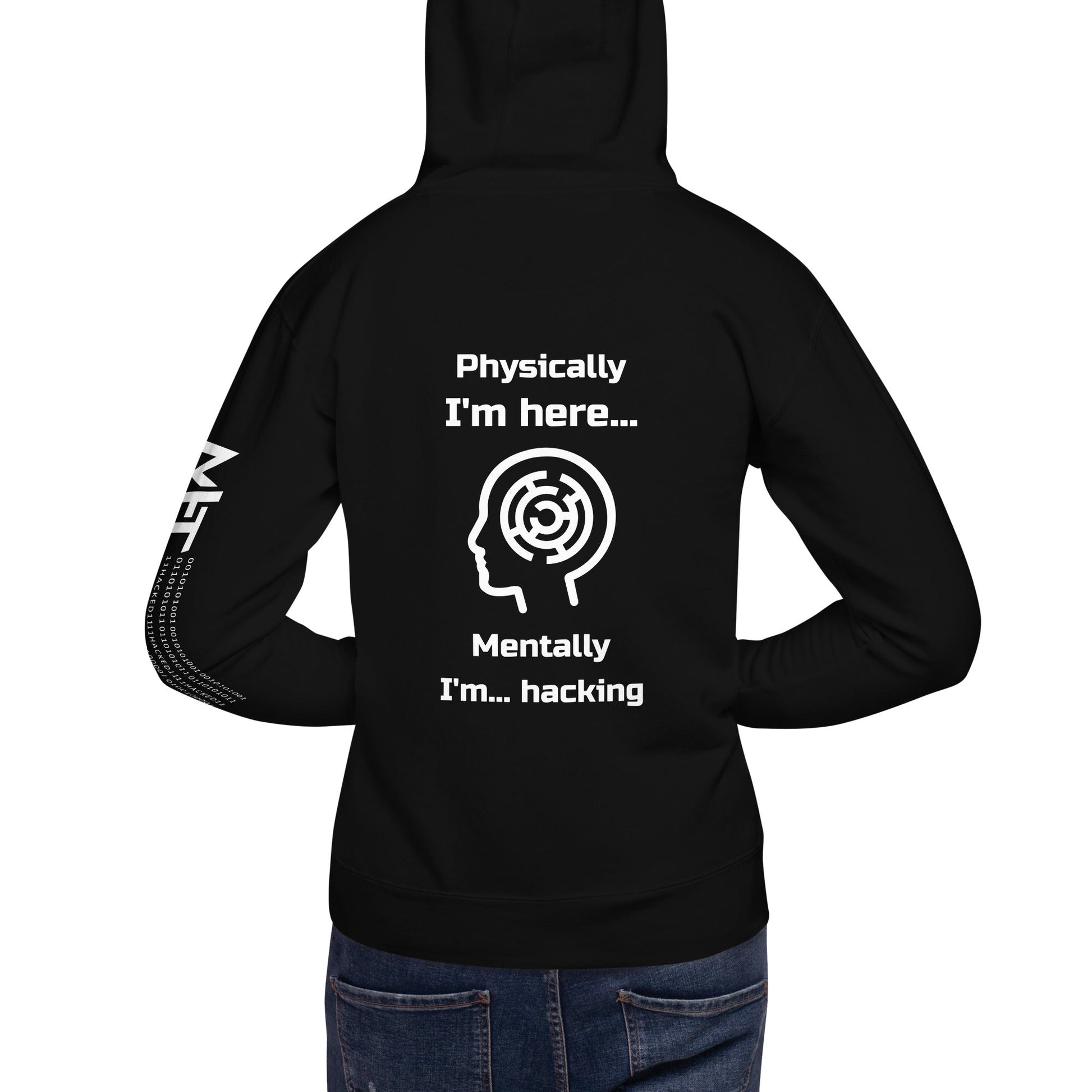 Physically I'm here... Mentally I'm... hacking - Unisex Hoodie (back print) by DarkByteGear