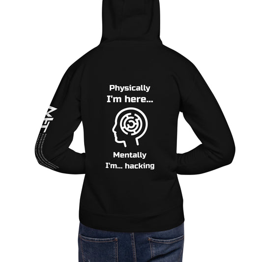Physically I'm here... Mentally I'm... hacking - Unisex Hoodie (back print) by DarkByteGear