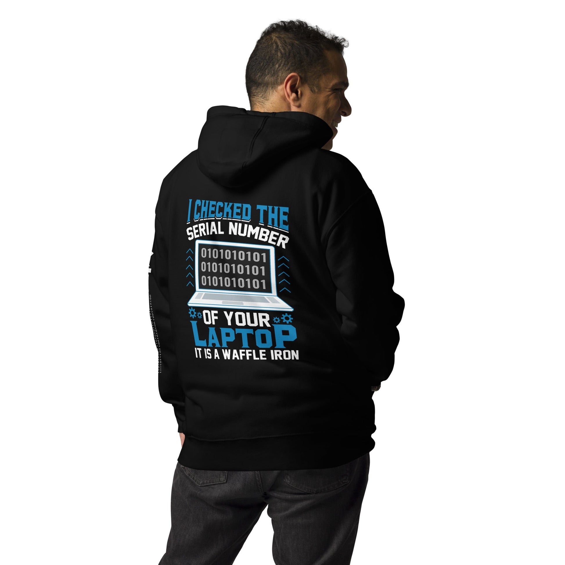 I checked the serial number of your laptop, it is a waffle iron - Unisex Hoodie ( Back Print ) by DarkByteGear