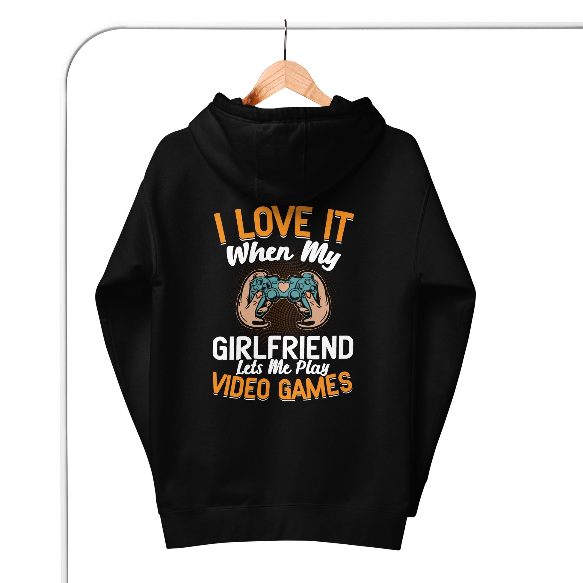 I love it when my girl friend let me play video game Unisex Hoodie ( Back Print ) by DarkByteGear