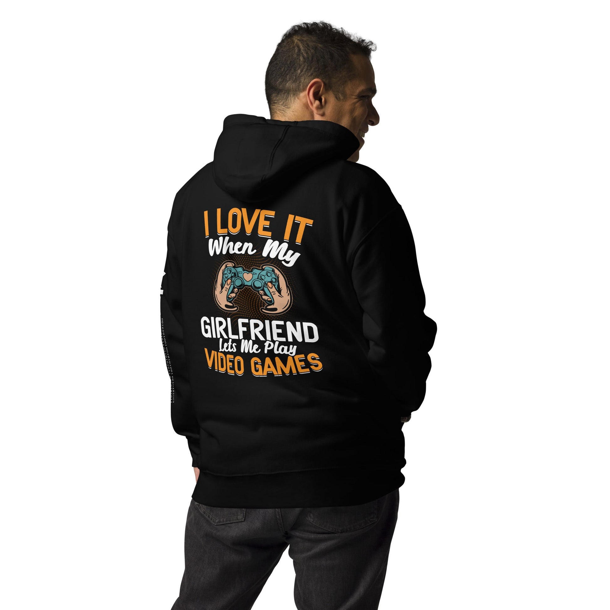 I love it when my girl friend let me play video game Unisex Hoodie ( Back Print ) by DarkByteGear