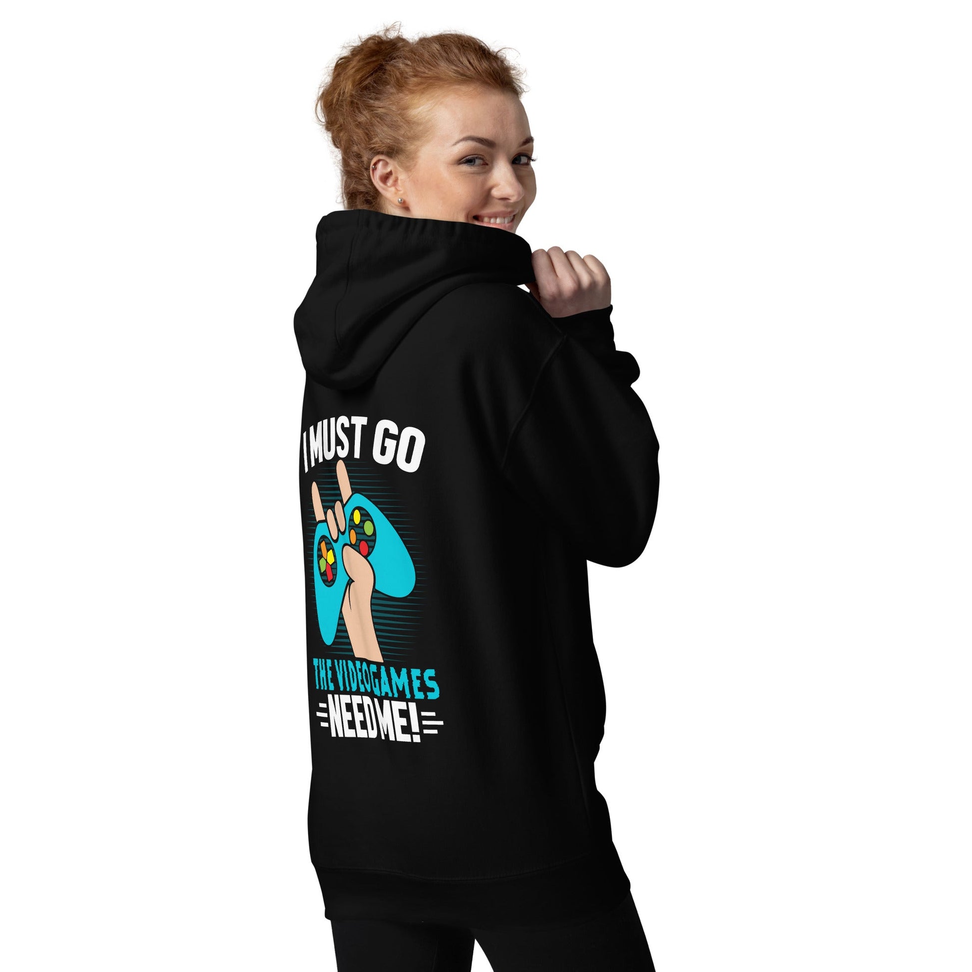 I must go, the Video Games need me Unisex Hoodie ( Back Print ) by DarkByteGear