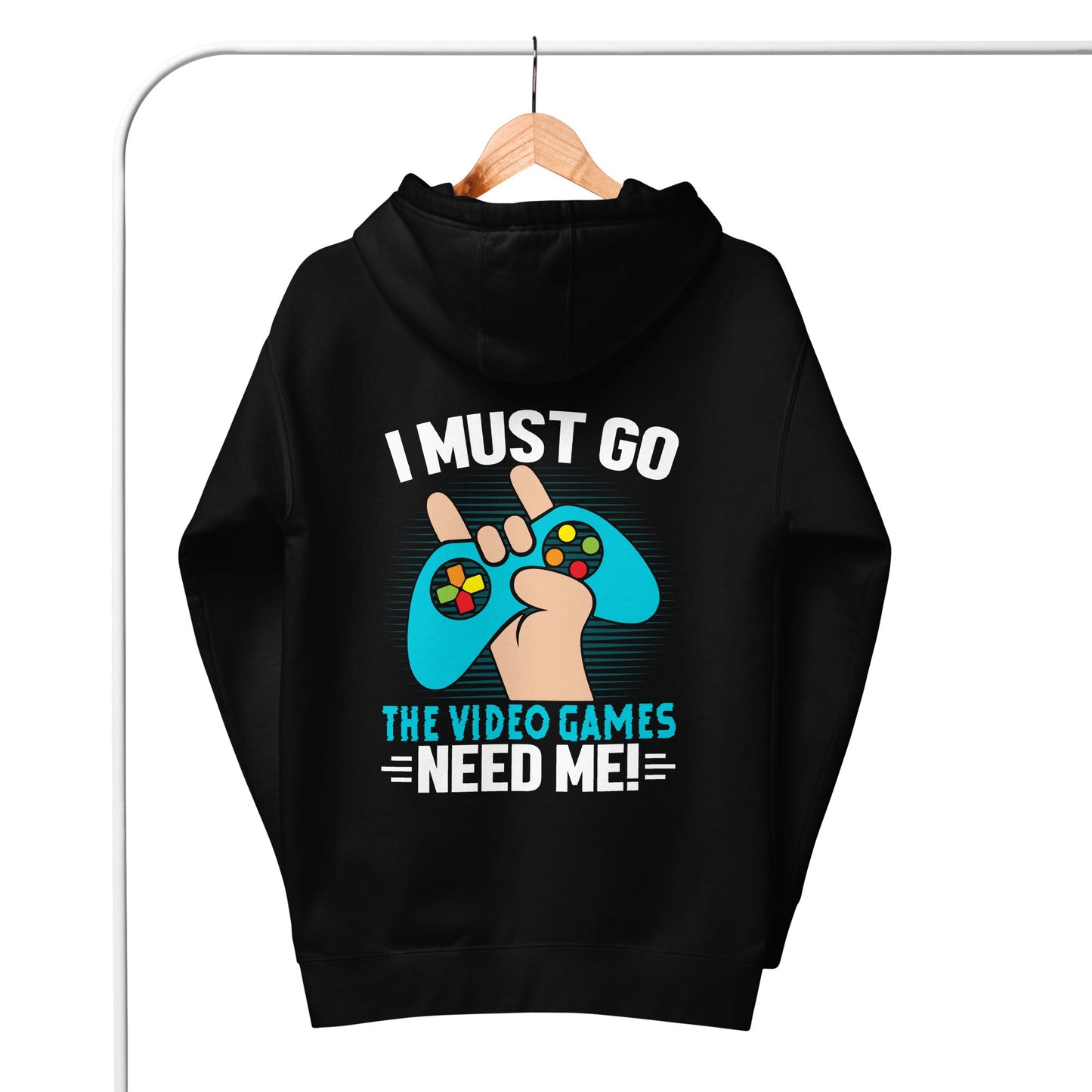 I must go, the Video Games need me Unisex Hoodie ( Back Print ) by DarkByteGear