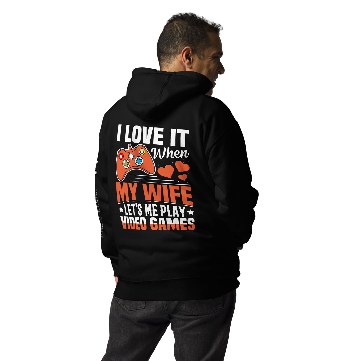I love it when My wife Let me Play Videogames - Unisex Hoodie ( Back Print ) by DarkByteGear