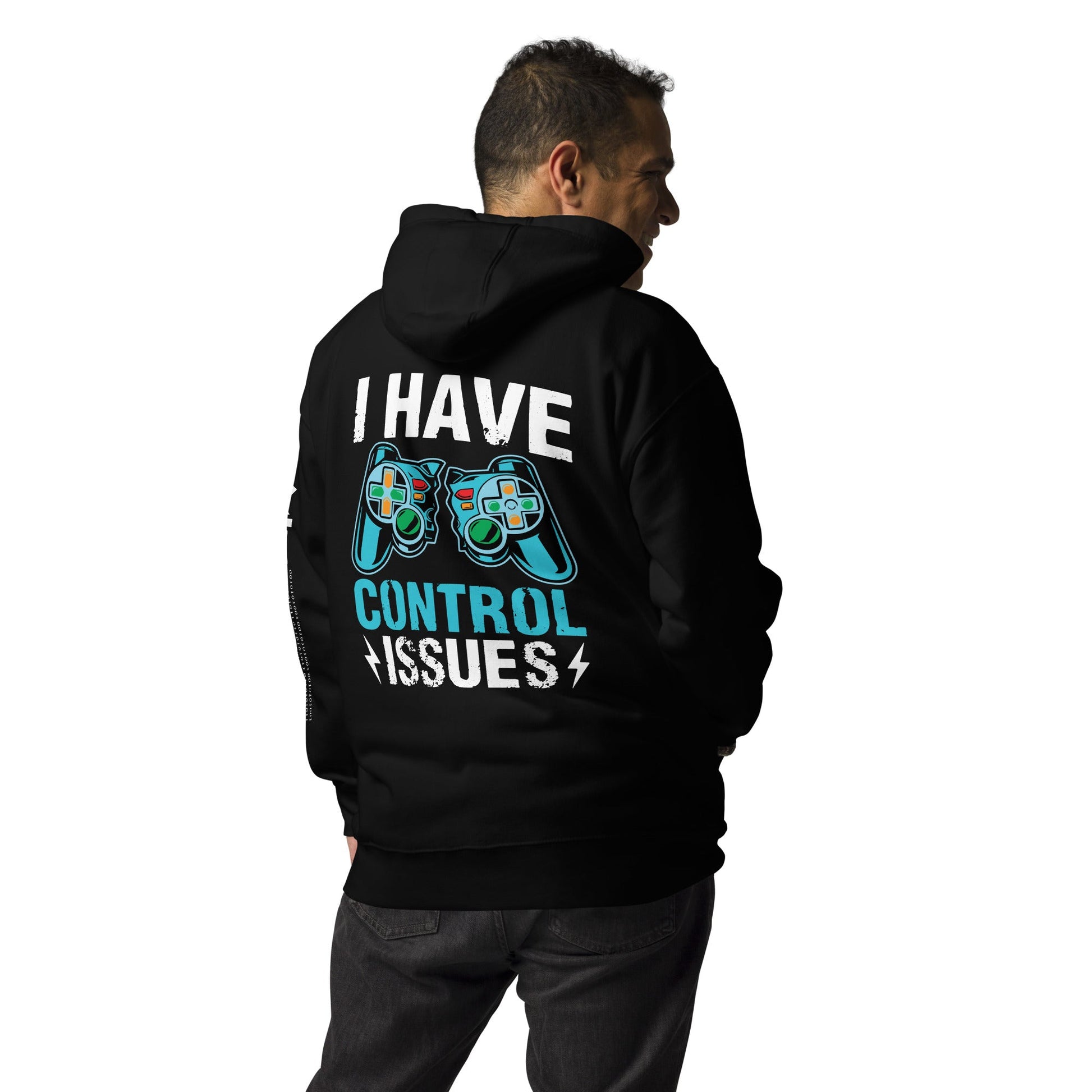 I have Control Issues - Unisex Hoodie ( Back Print ) by DarkByteGear