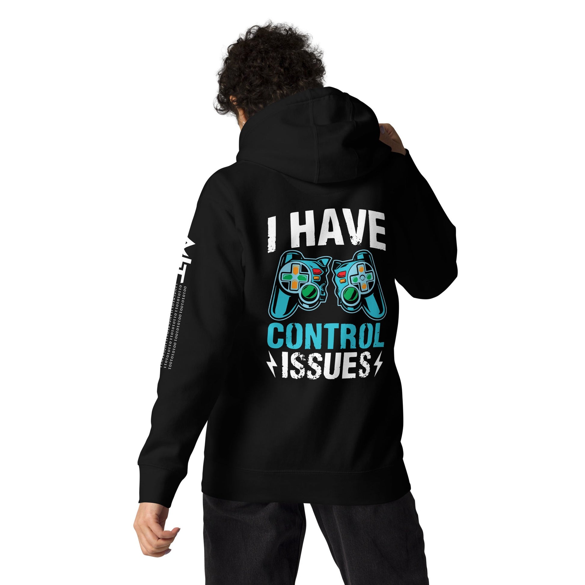 I have Control Issues - Unisex Hoodie ( Back Print ) by DarkByteGear
