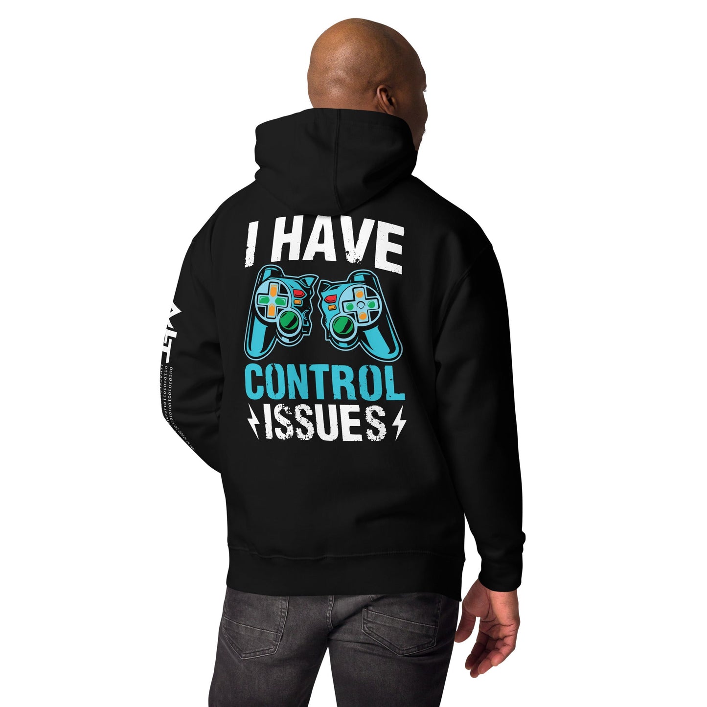 I have Control Issues - Unisex Hoodie ( Back Print ) by DarkByteGear