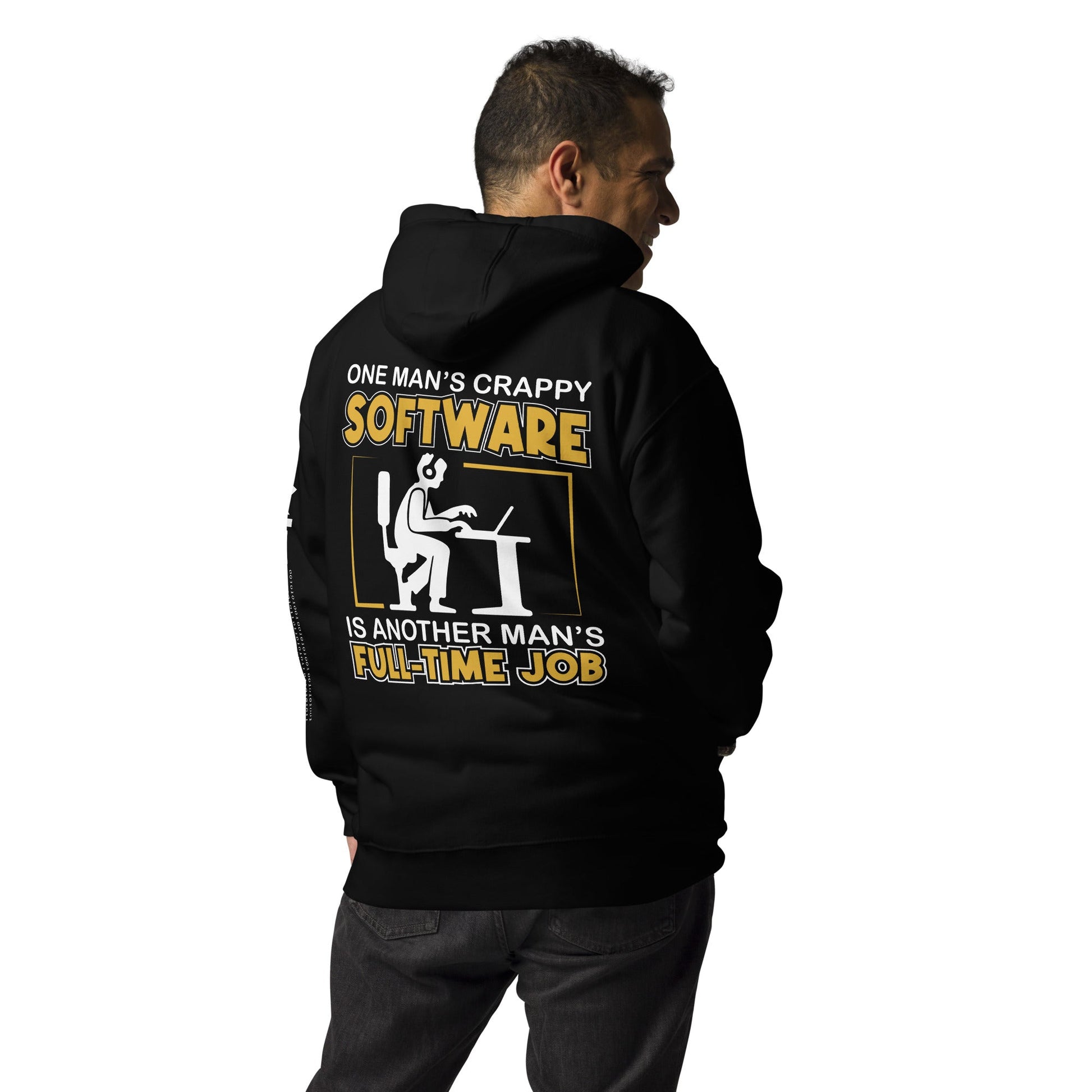 One Man's crappy software is Another man's Fulltime Job Unisex Hoodie ( Back Print ) by DarkByteGear