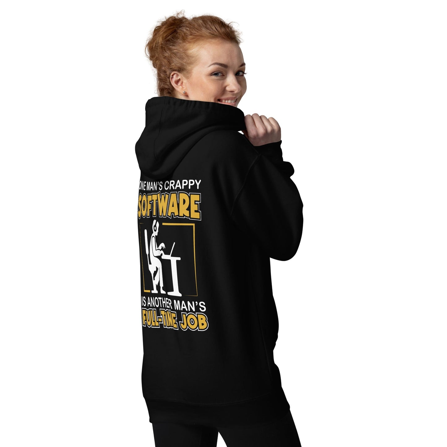 One Man's crappy software is Another man's Fulltime Job Unisex Hoodie ( Back Print ) by DarkByteGear