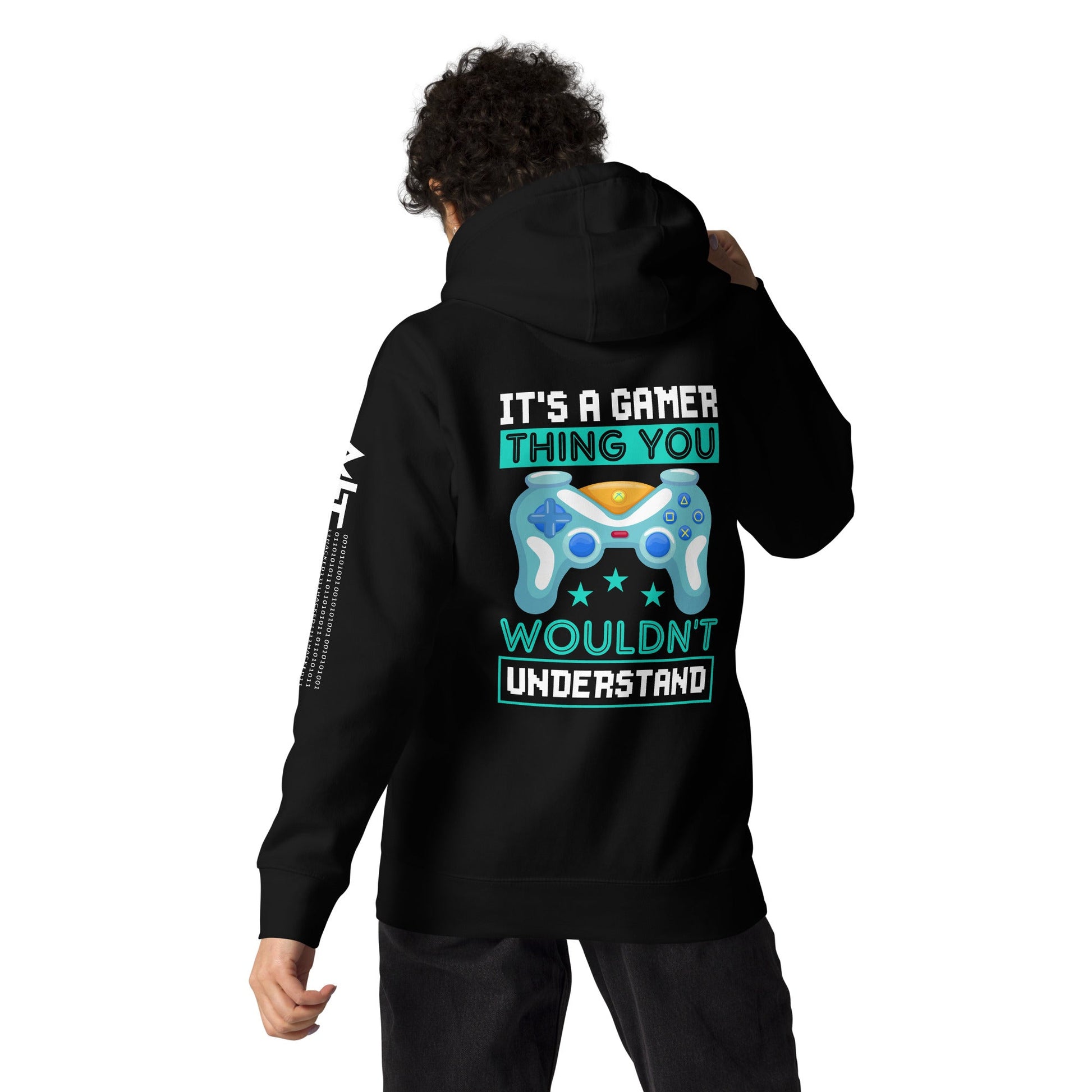 It's a Gamer Thing, you wouldn't Understand Unisex Hoodie ( Back Print ) by DarkByteGear