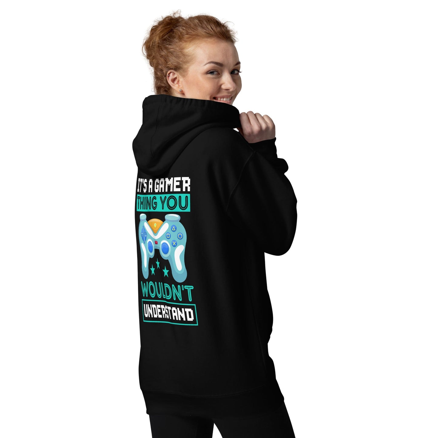 It's a Gamer Thing, you wouldn't Understand Unisex Hoodie ( Back Print ) by DarkByteGear